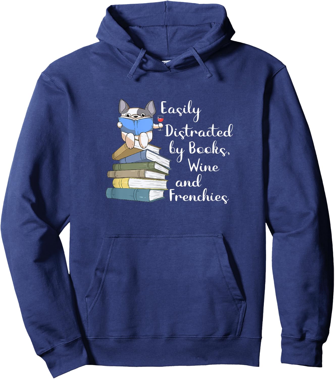 Easily Distracted by Books Wine and Frenchies French Bulldog Women Hoodie - Hoodie | Navy