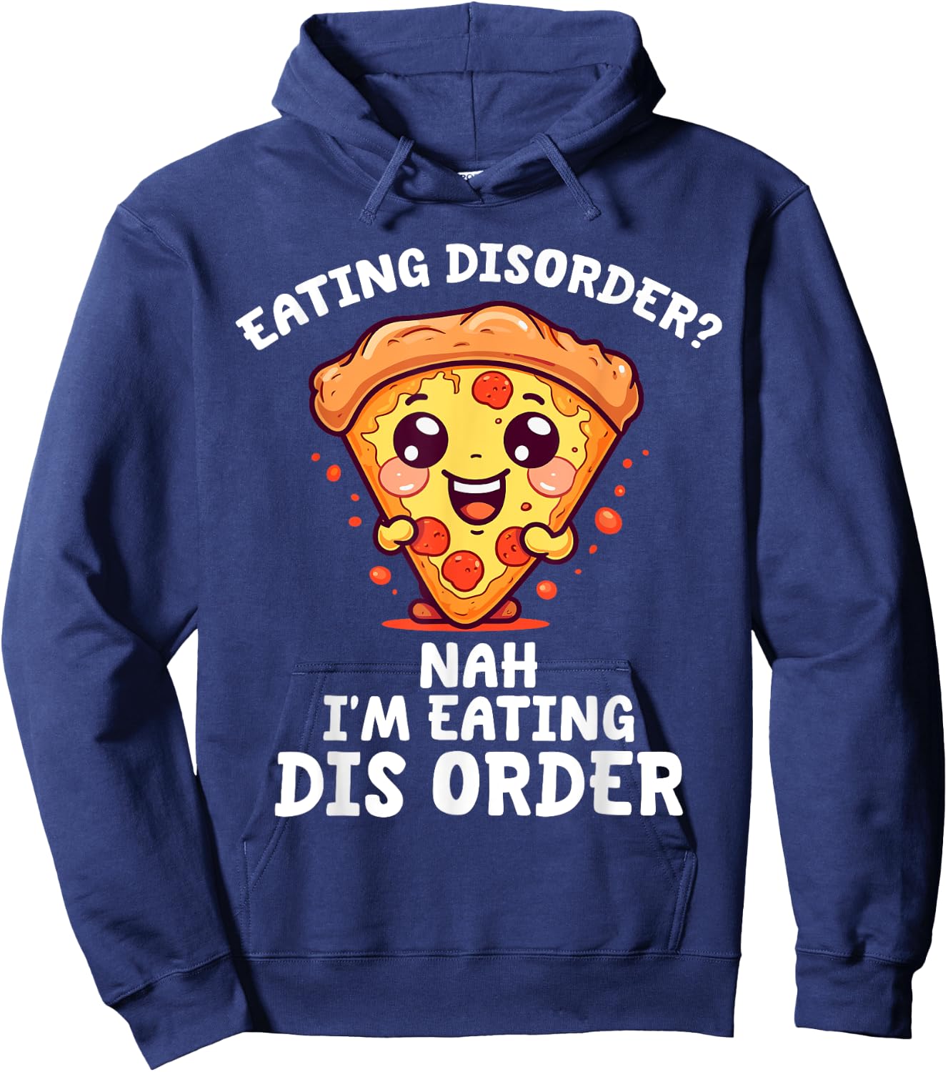 Eating Disorder Nah I'm Eating Dis Order Hoodie - Hoodie | Navy