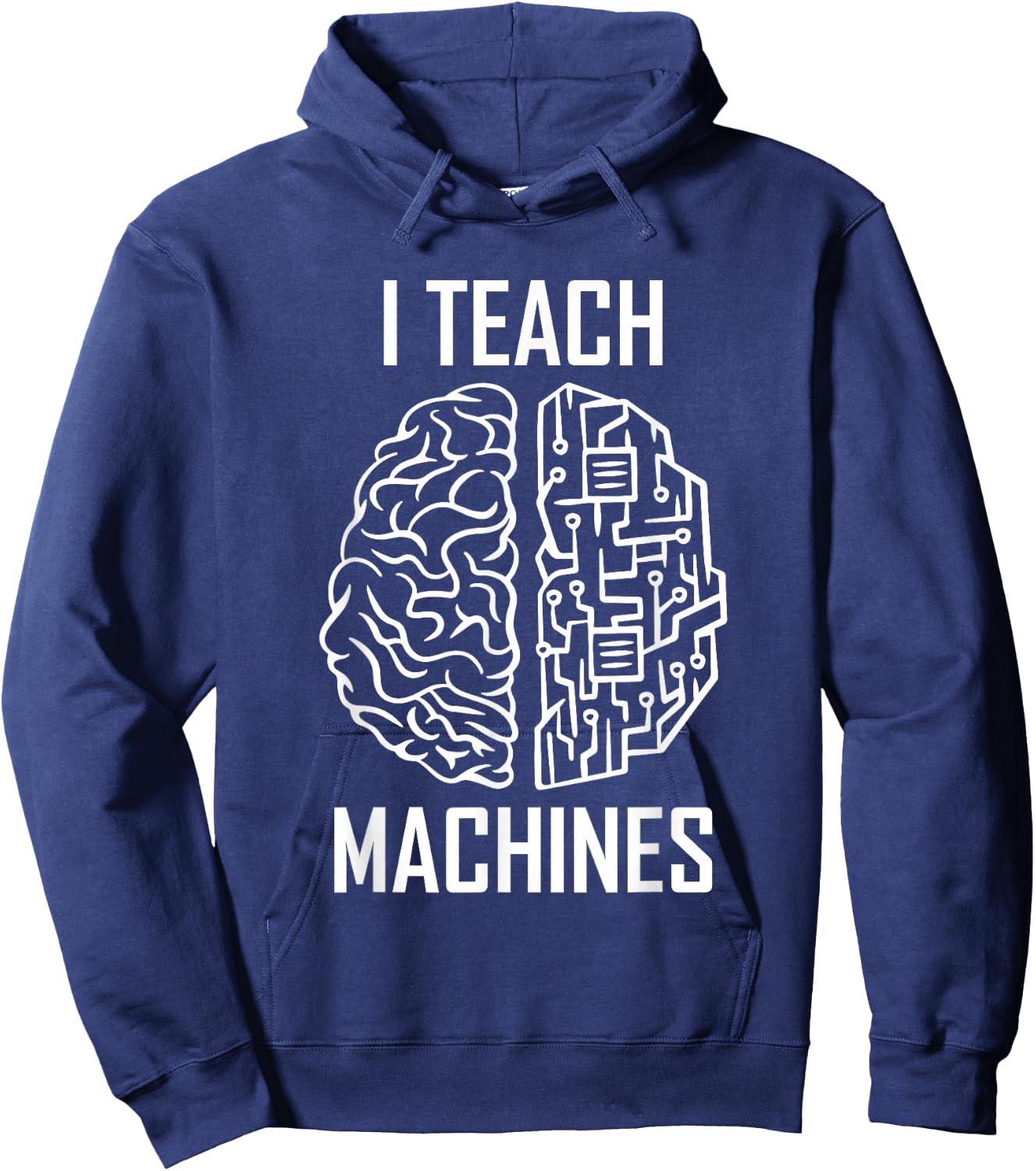 I Teach Machines AI Programmer Machine Learning Engineer Hoodie - Hoodie | Navy