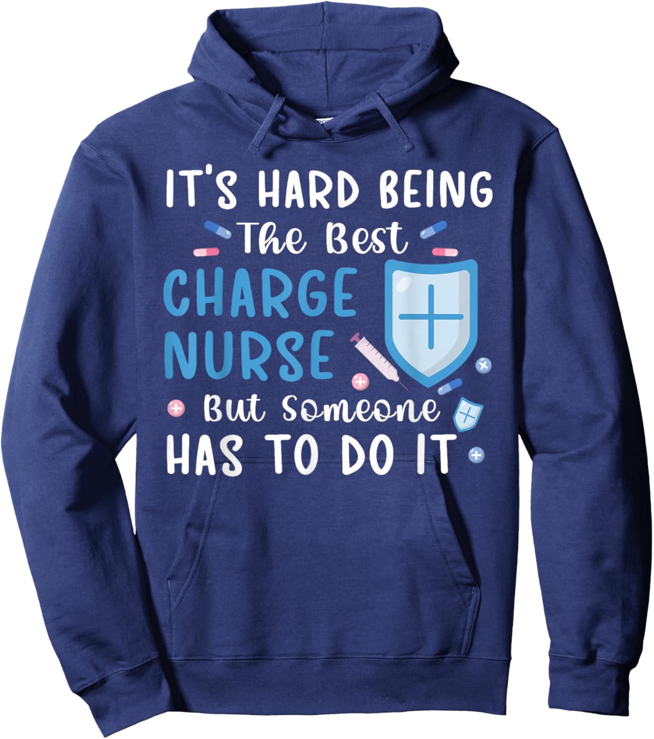 Being The Best Charge Nurse Charge Nursing Charge Nurses Hoodie - Hoodie | Navy