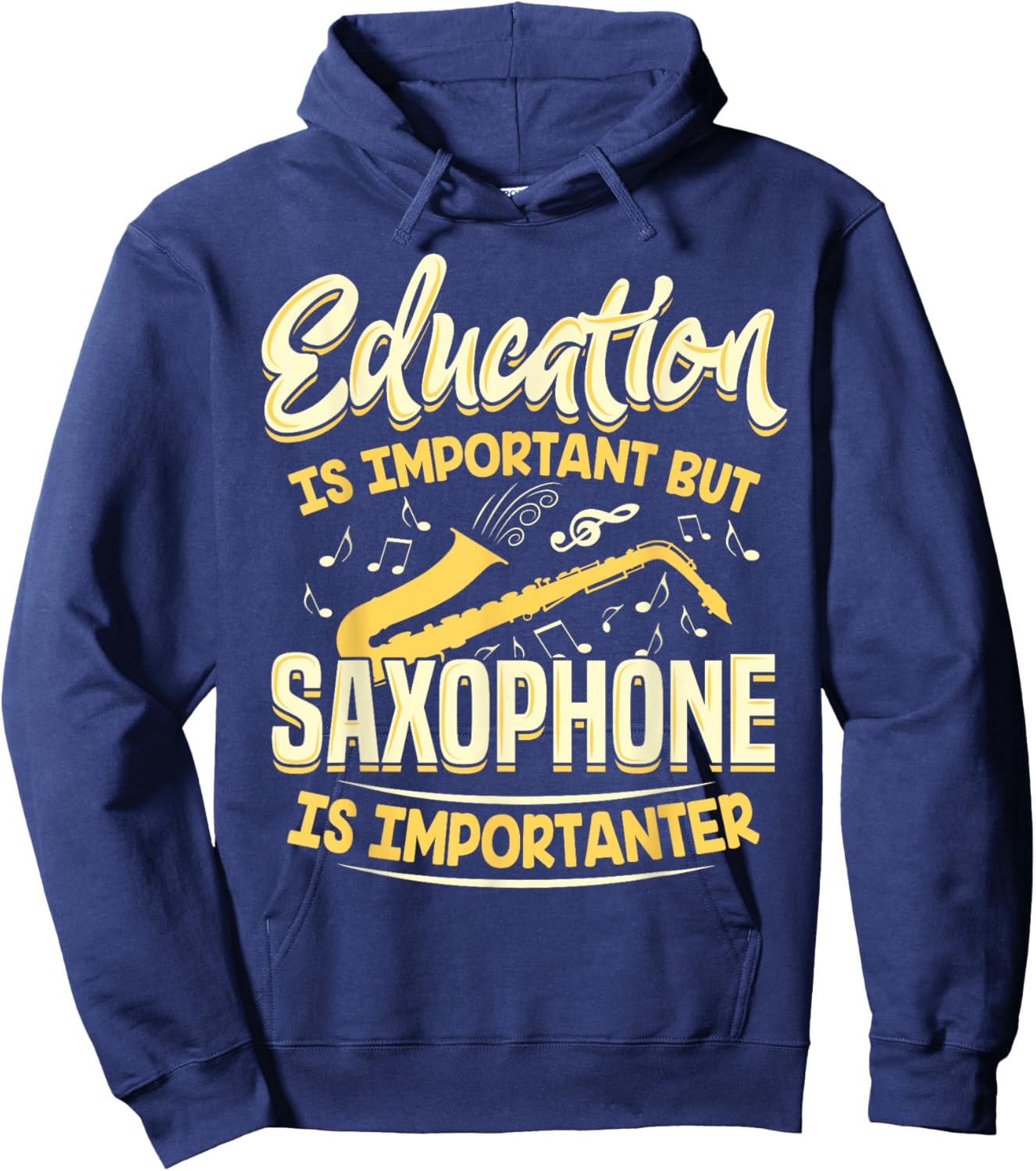 Education Is Important But Saxophone Is Importanter Shirt Hoodie - Hoodie | Navy