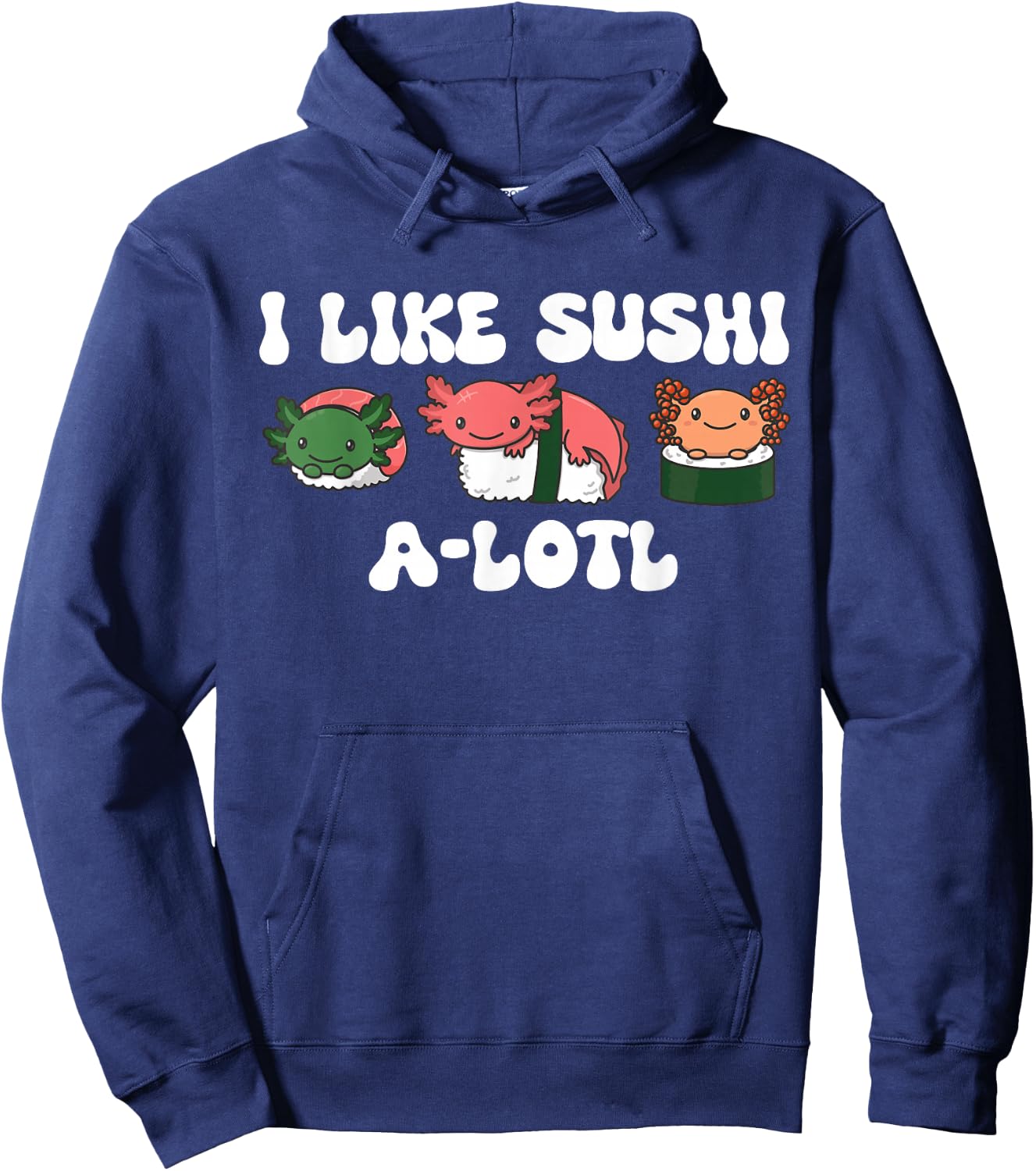 Sushi-lotl Word Game Sushi Axolotls Kawaii Sushi Axolotl Hoodie - Hoodie | Navy
