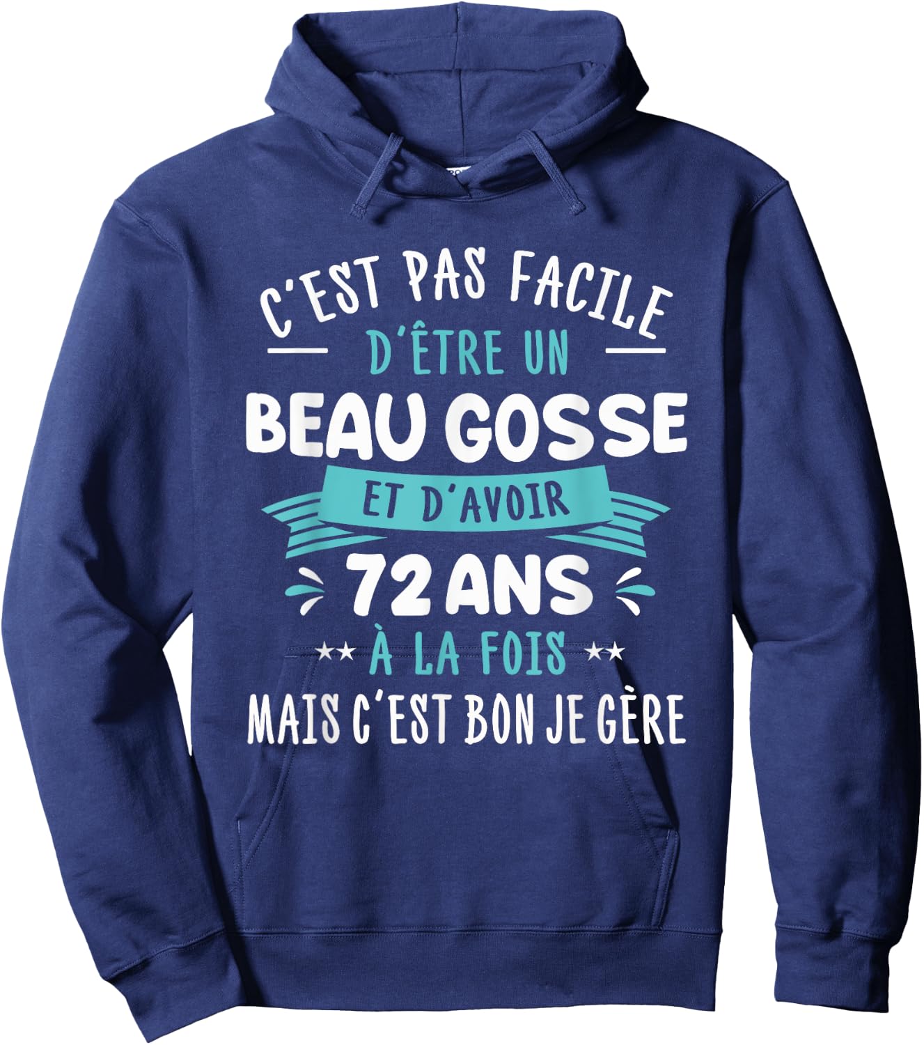 Beau Gosse Funny Gift Man 72 Years Birthday Party Hoodie - Hoodie | Navy