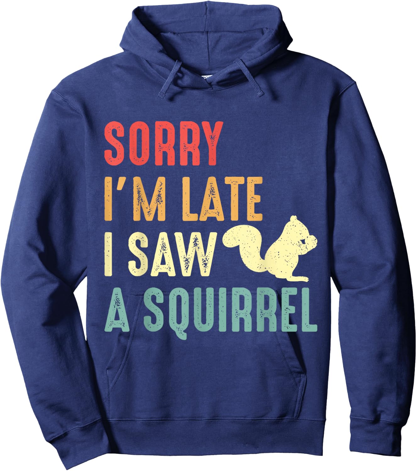 Funny Squirrel Shirt Sorry I'm Late I Saw Squirrel Lover Hoodie - Hoodie | Navy