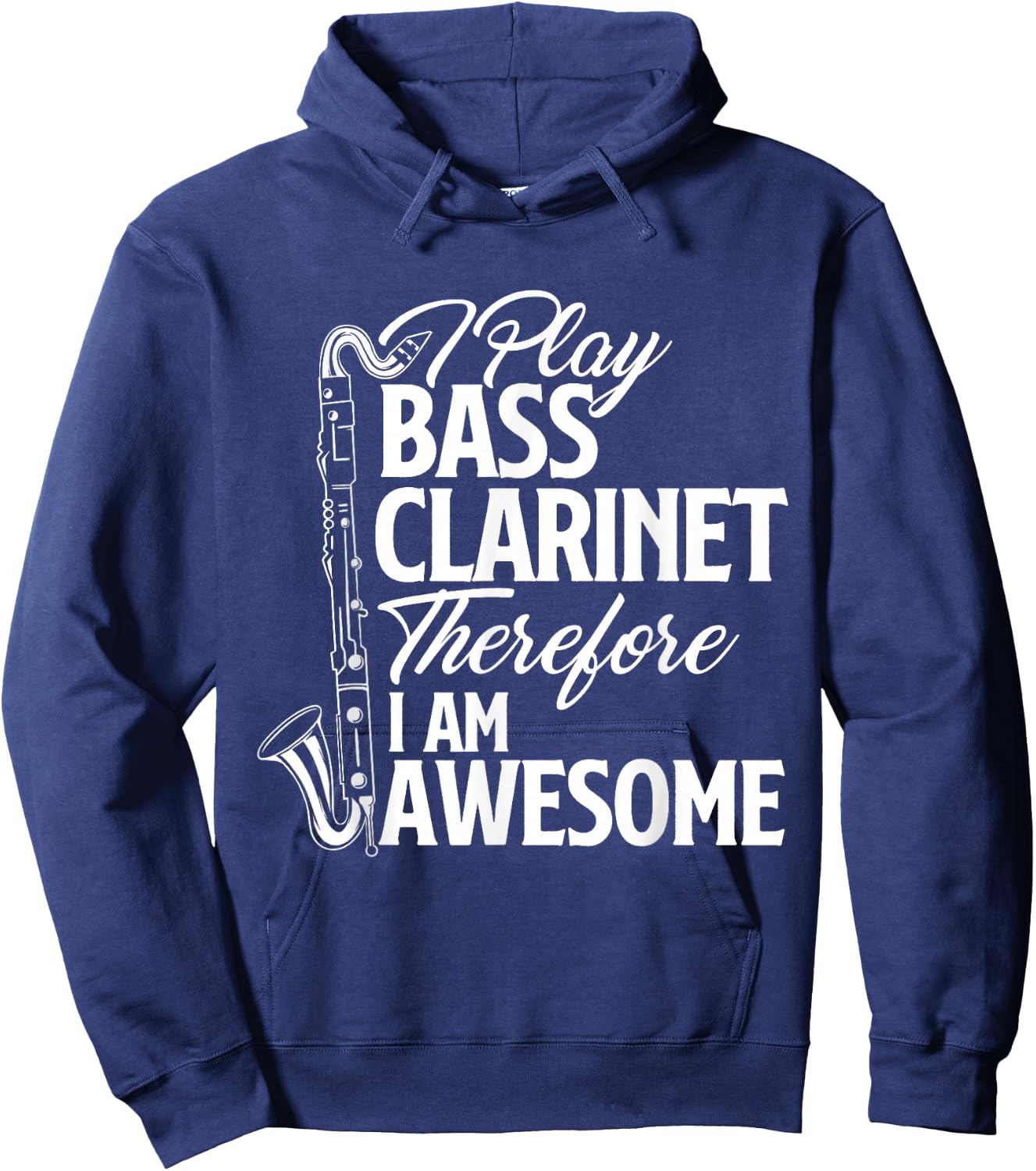 I Play Bass Clarinet Therefore I Am Awesome - Clarinetist Hoodie - Hoodie | Navy