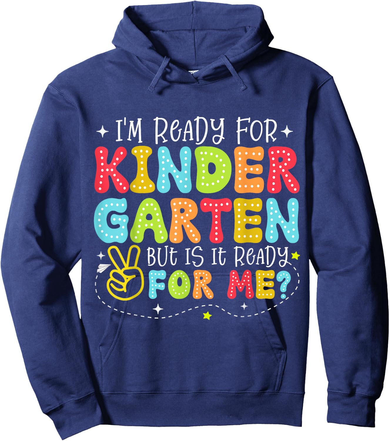 I'm Ready for Kindergarten But Is It Ready For Me School Hoodie - Hoodie | Navy