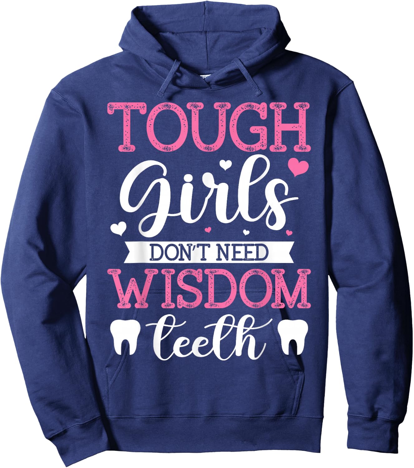 Tough Girls Don't Need Wisdom Teeth Wisdom Tooth Extraction Hoodie - Hoodie | Navy