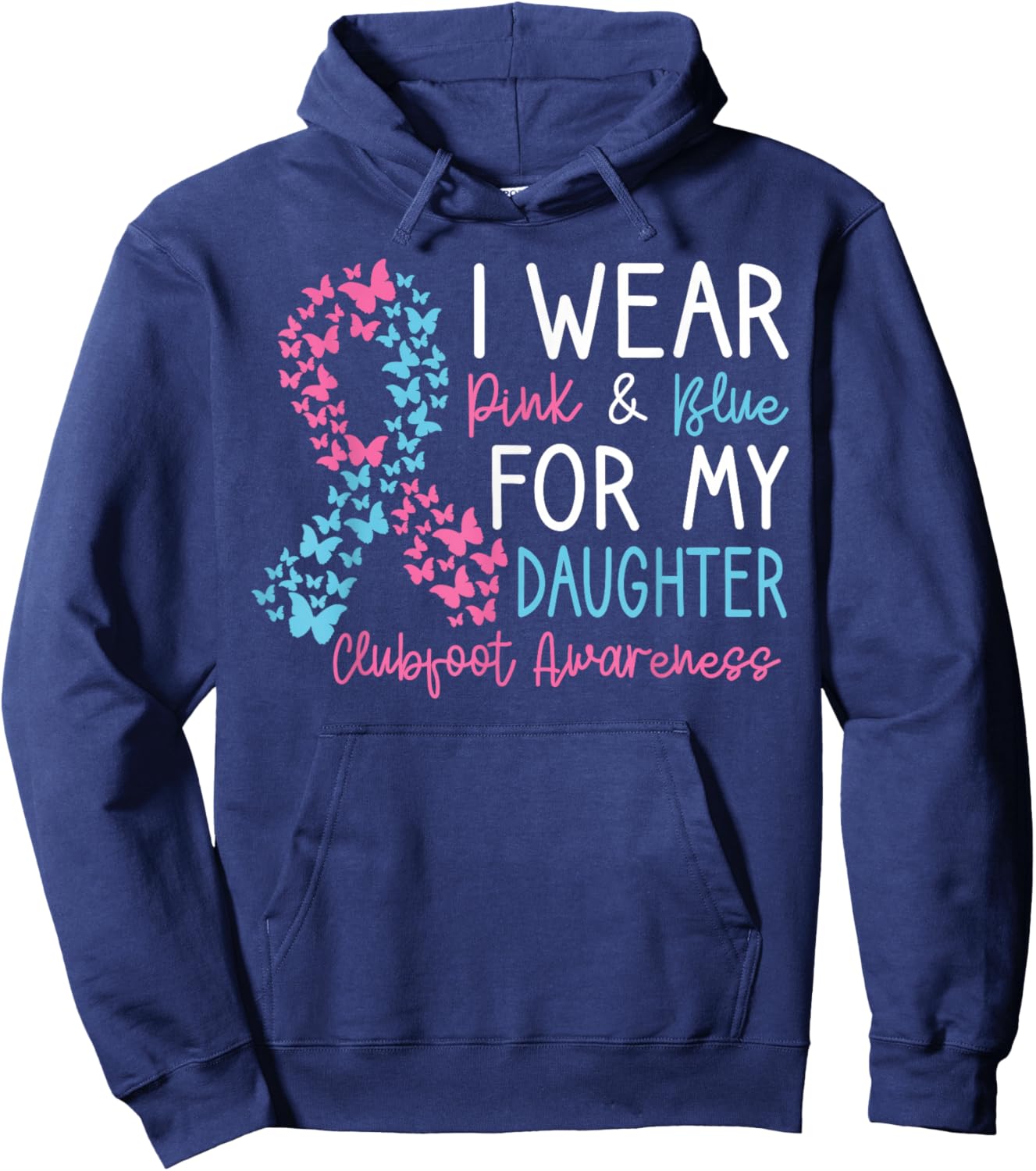 I Wear Pink & Blue For My Daughter Clubfoot Awareness Month Hoodie - Hoodie | Navy