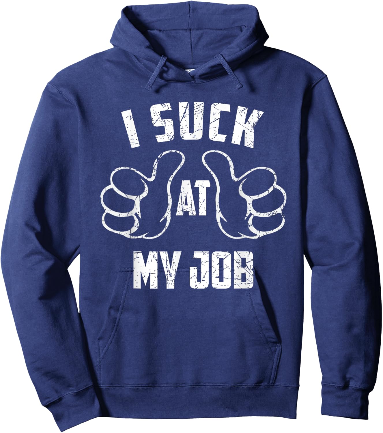 I Suck At My Job Sarcastic My Job Loser Hoodie - Hoodie | Navy