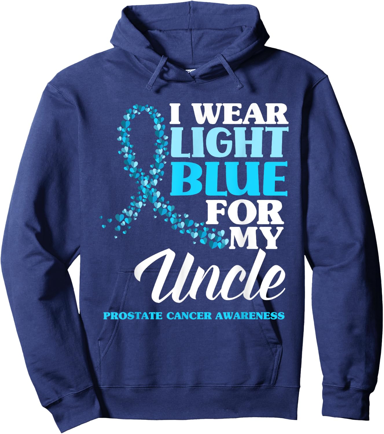 I Wear Light Blue For My Uncle Prostate Cancer Awareness Hoodie - Hoodie | Navy
