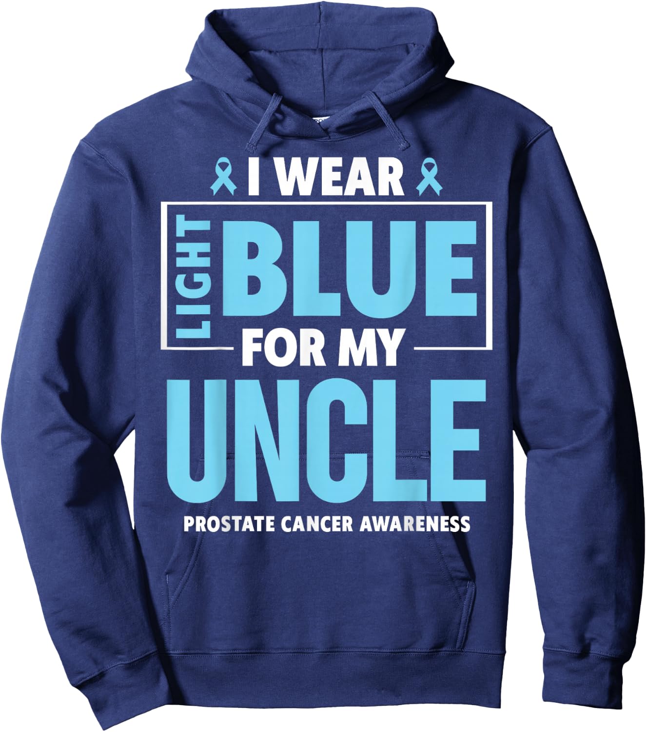 I wear Light Blue For My Uncle Prostate Cancer Awareness Hoodie - Hoodie | Navy