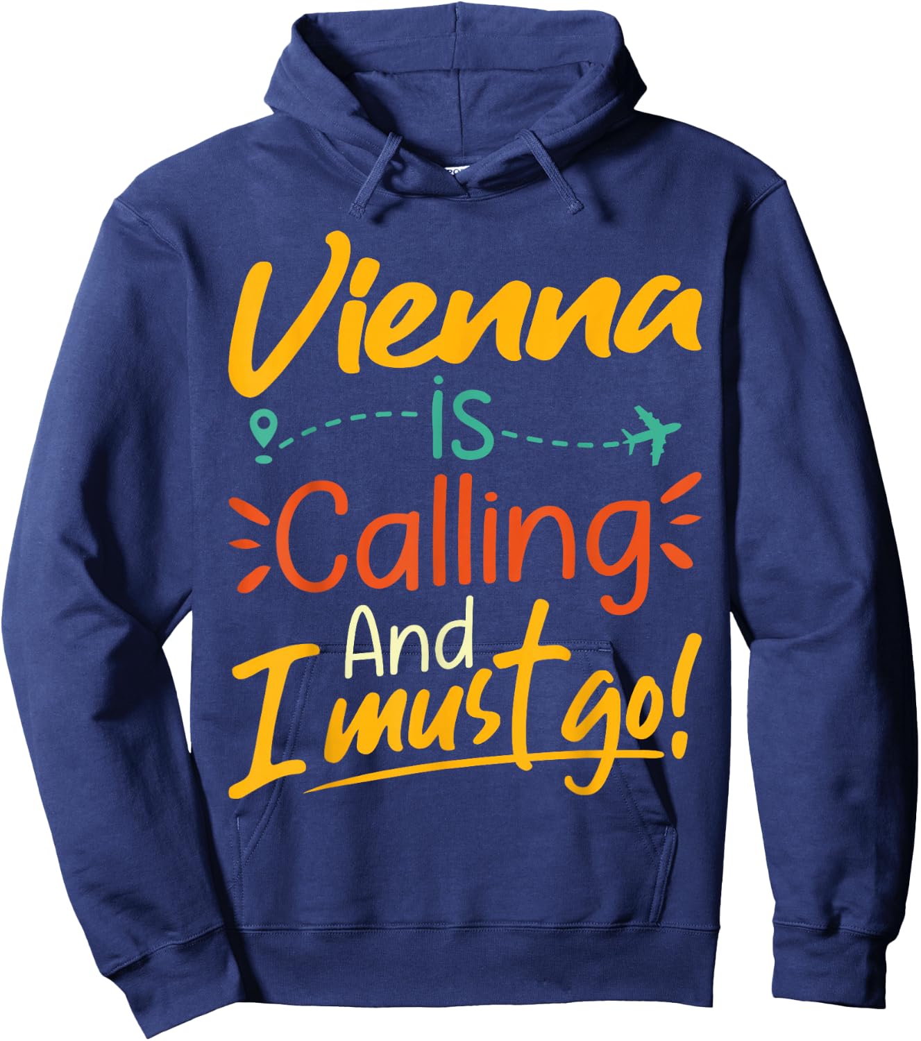 Vienna Is Calling and I Must Go - Austria Travelling Lover Hoodie - Hoodie | Navy
