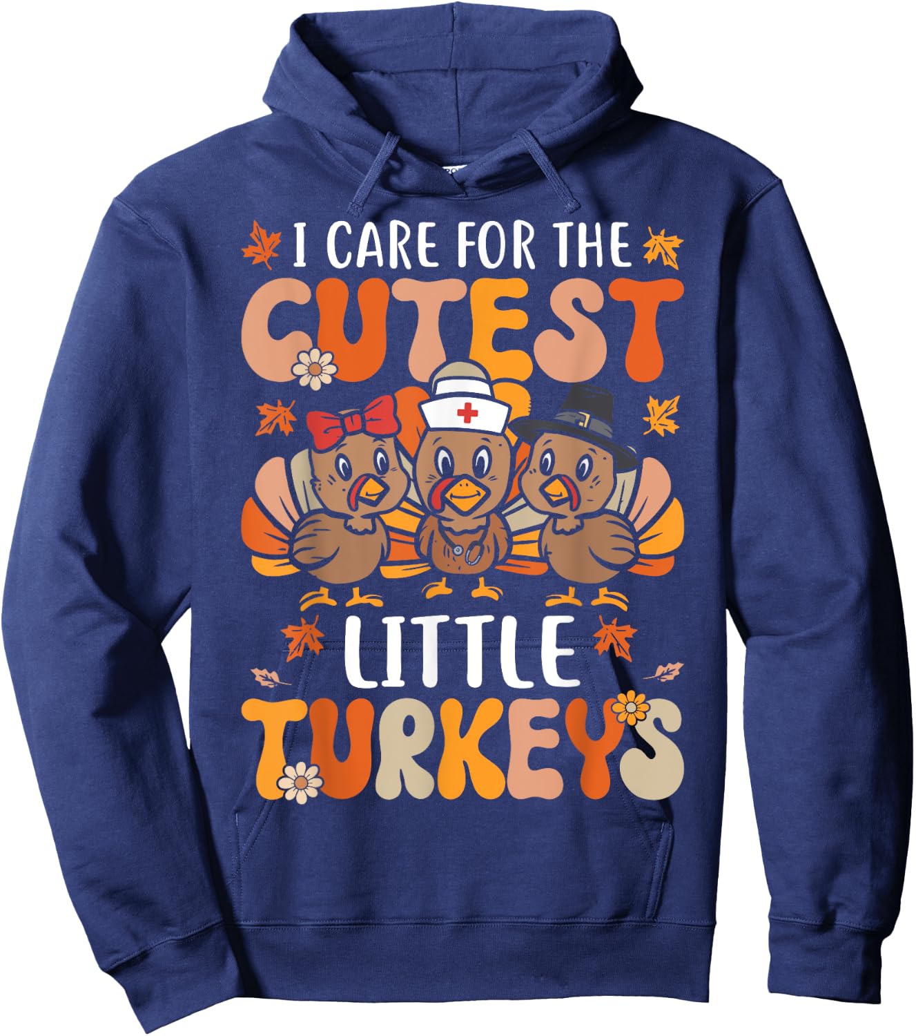 I Care For The Cutest Little Turkeys Thanksgiving Fall Nurse Hoodie - Hoodie | Navy