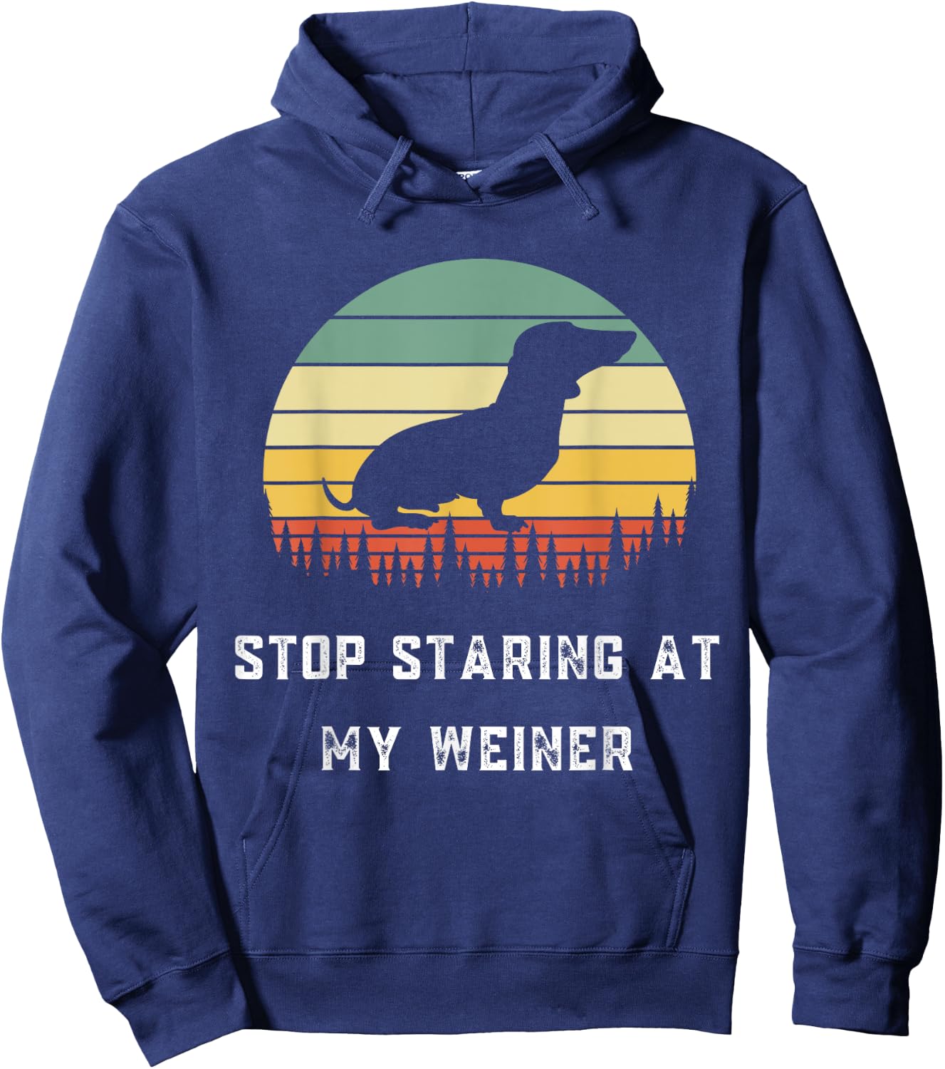 Stop Staring At My Weiner-Dachshund Gifts-Funny Design Hoodie - Hoodie | Navy