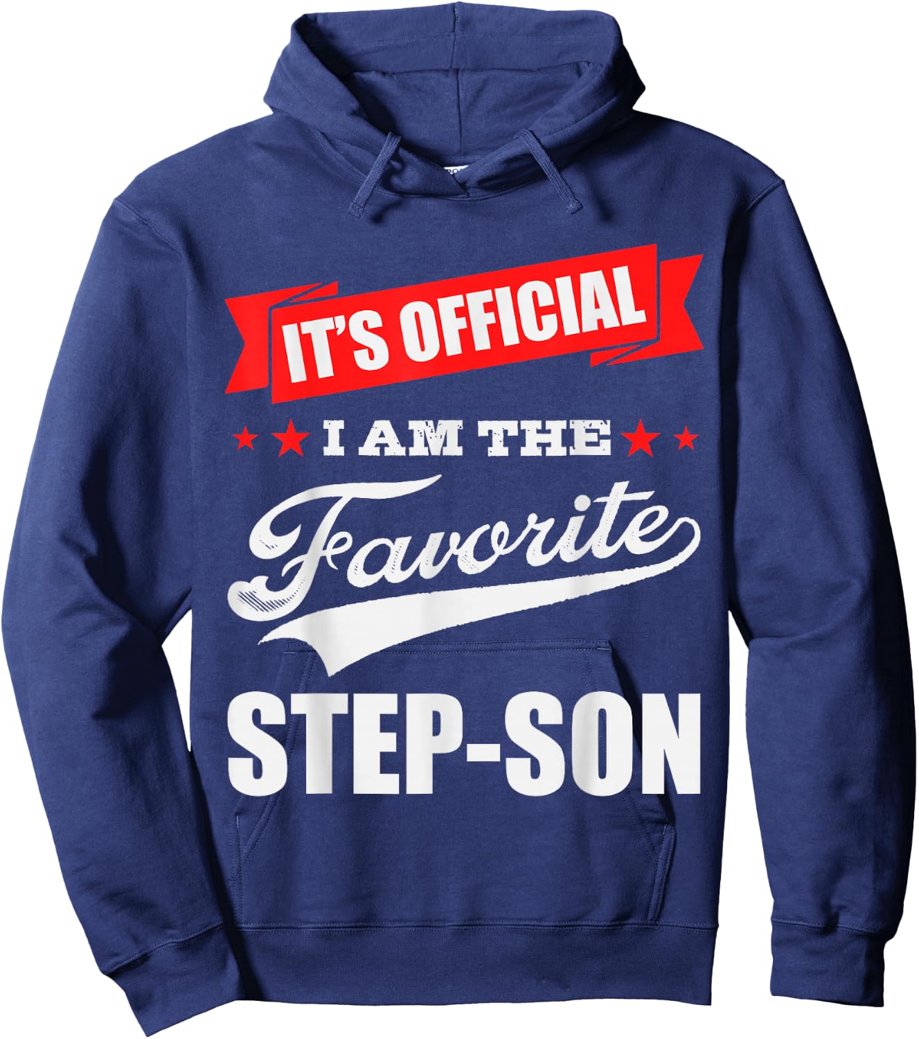 It's Official I'm the Favorite Step-Son, I Love My Step-Son Hoodie - Hoodie | Navy