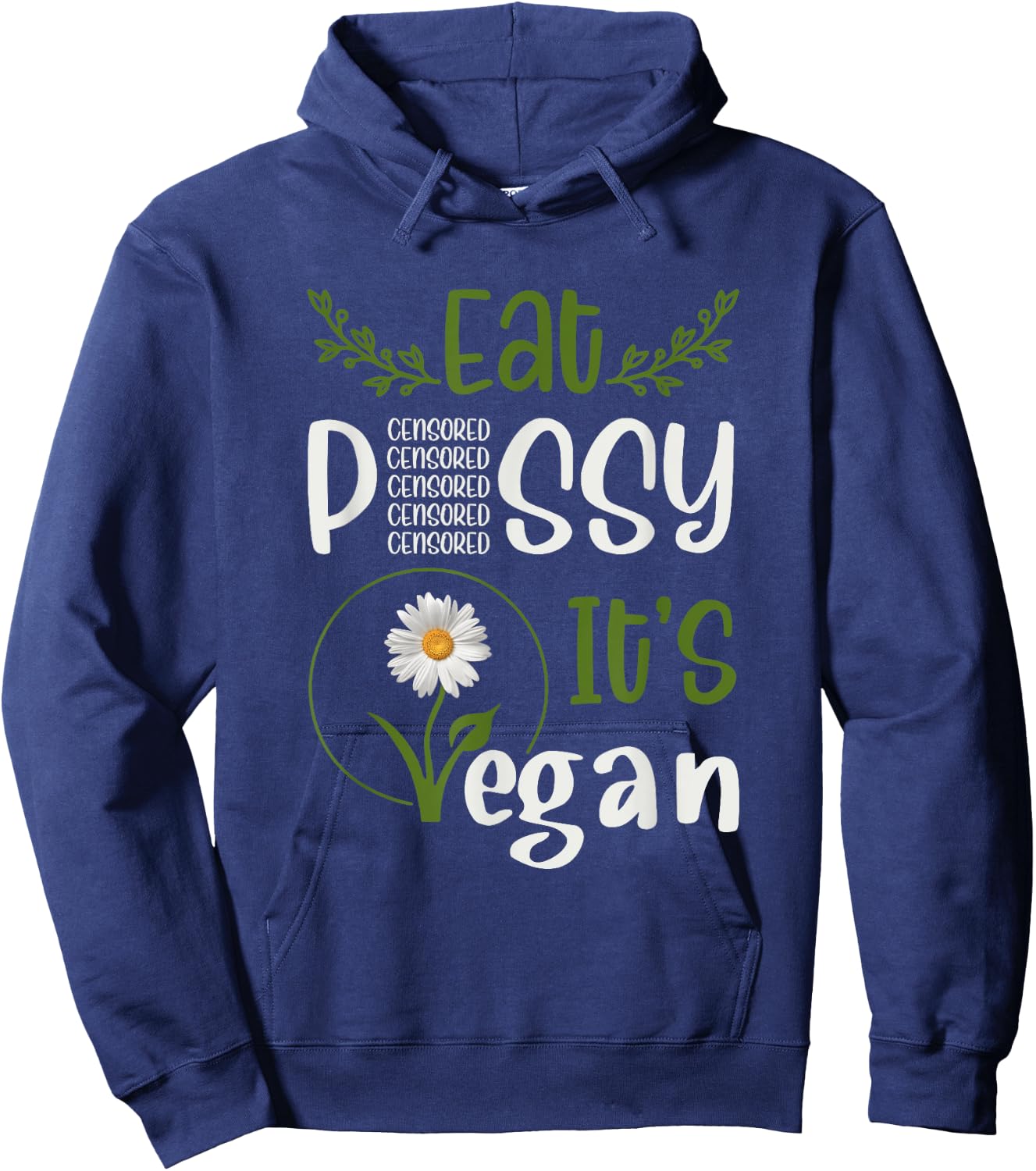 Eat P#SSY ITS VEGAN P#SSY CENSORED For Vegetarian Vegan Hoodie - Hoodie | Navy