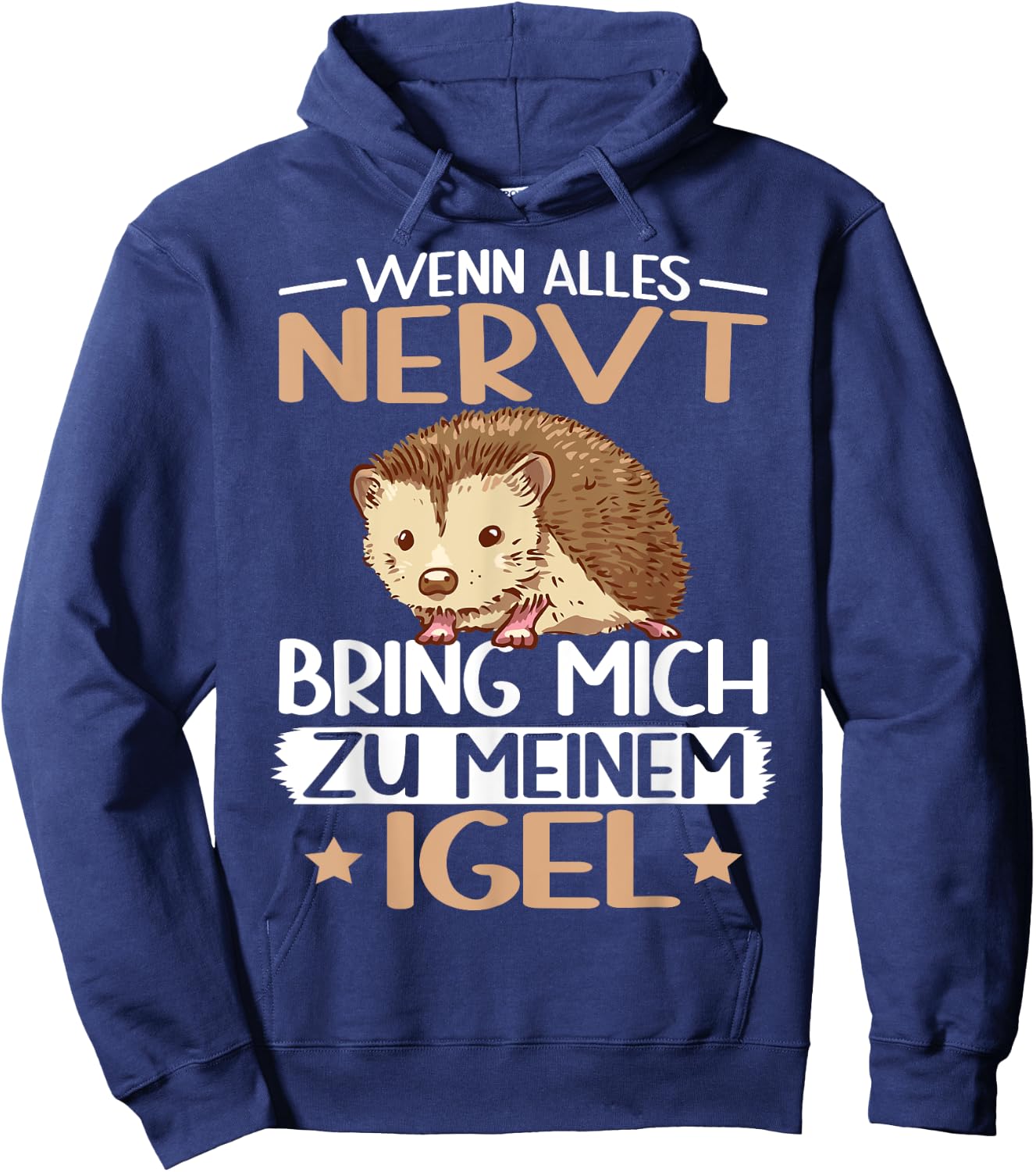 with German Text "Wenn alles nervt bring mich zu mein Hedgehog Hedgehog Lover", black, s Hoodie - Hoodie | Navy