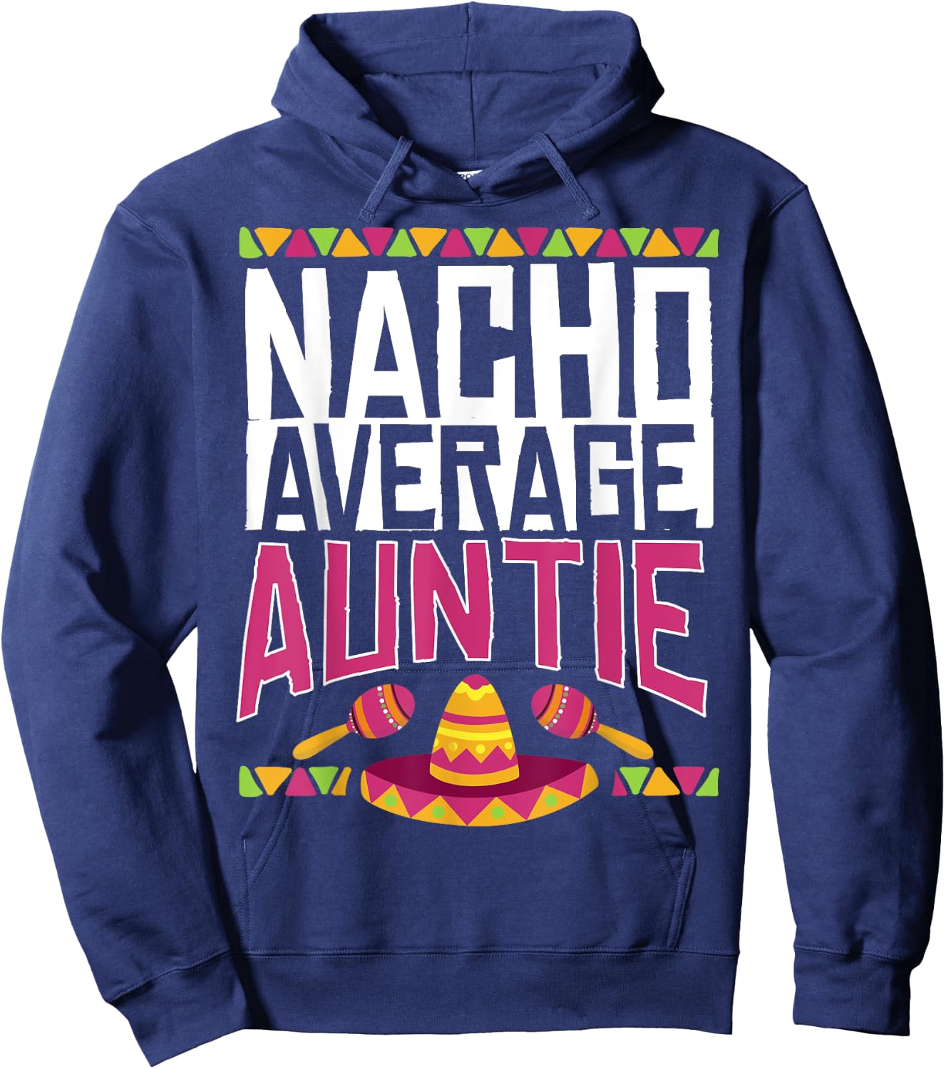 Not Average Auntie Nacho Average Gift Hoodie - Hoodie | Navy