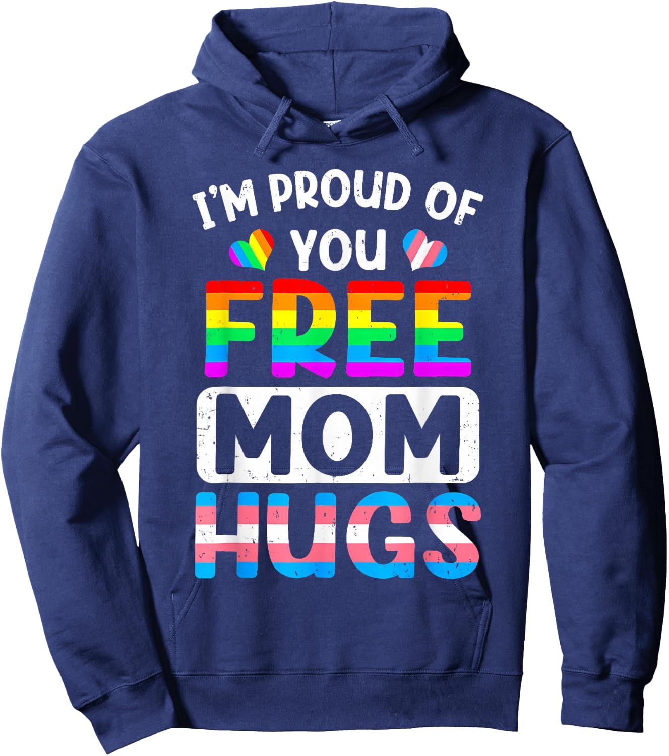 I'm Proud of You Free Mom Hugs LGBT LGBTQ Gay Pride Hoodie - Hoodie | Navy