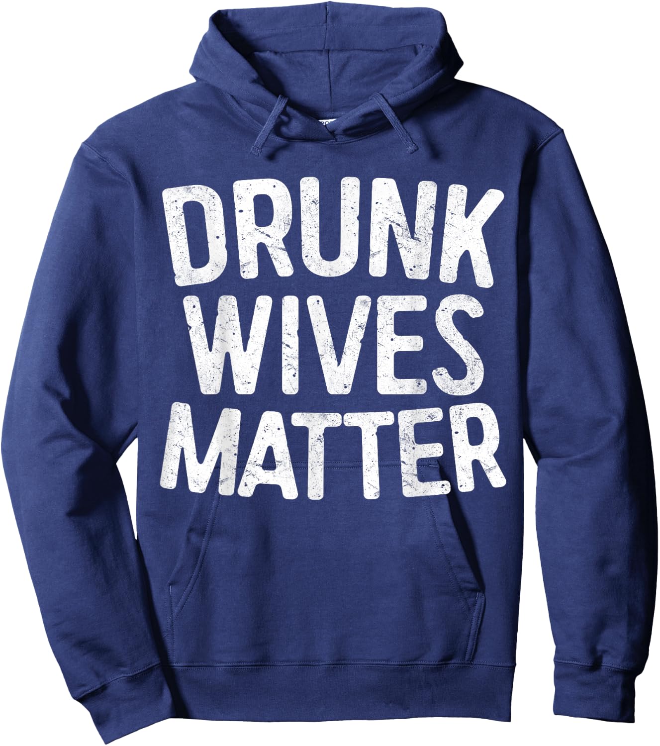 Drunk Wives Matter Shirt Funny Men Women Drinking Hoodie - Hoodie | Navy