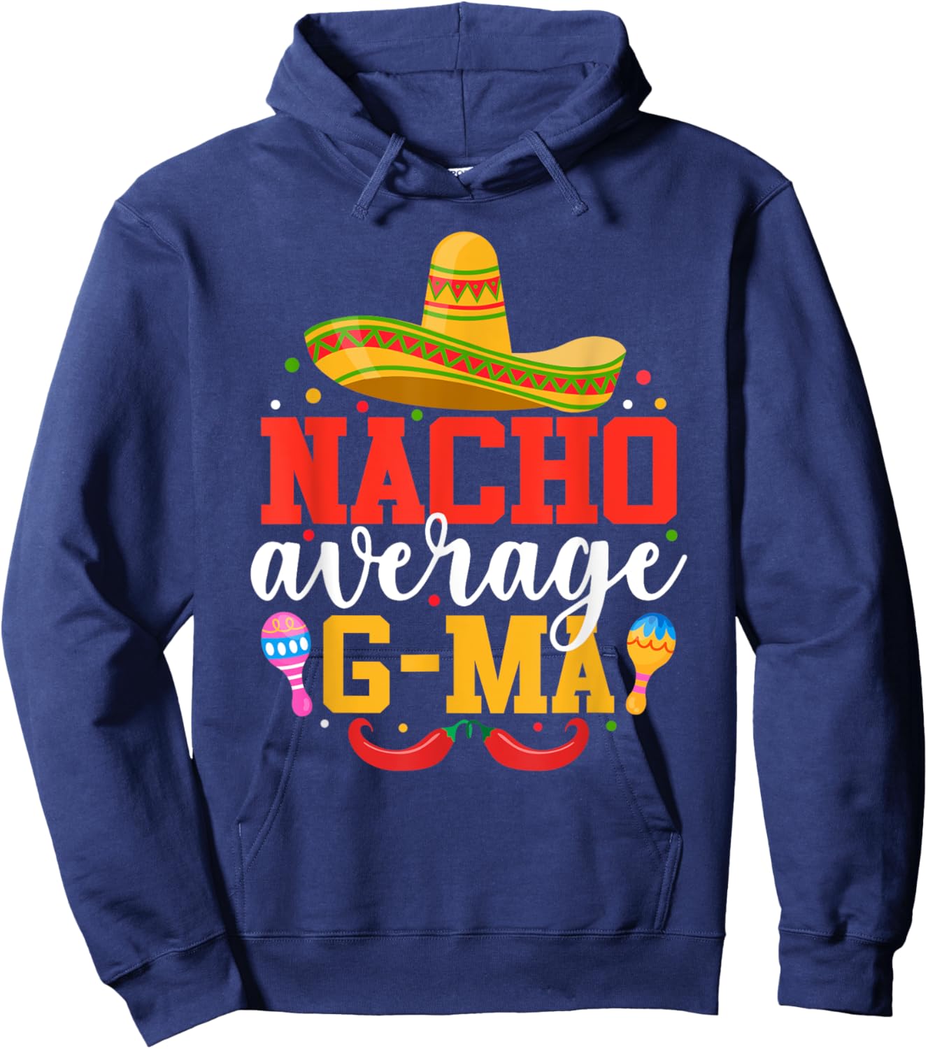 Nacho Average G-ma Funny Mexican Grandma Cinco De Mayo Hoodie - Hoodie | Navy