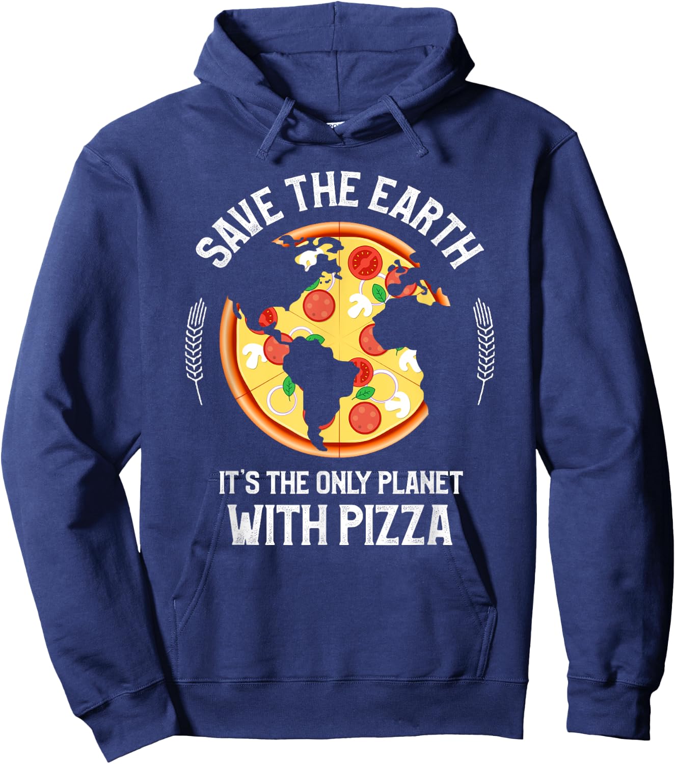 Earth Day - Save Earth Its The Only Planet With Pizza Hoodie - Hoodie | Navy