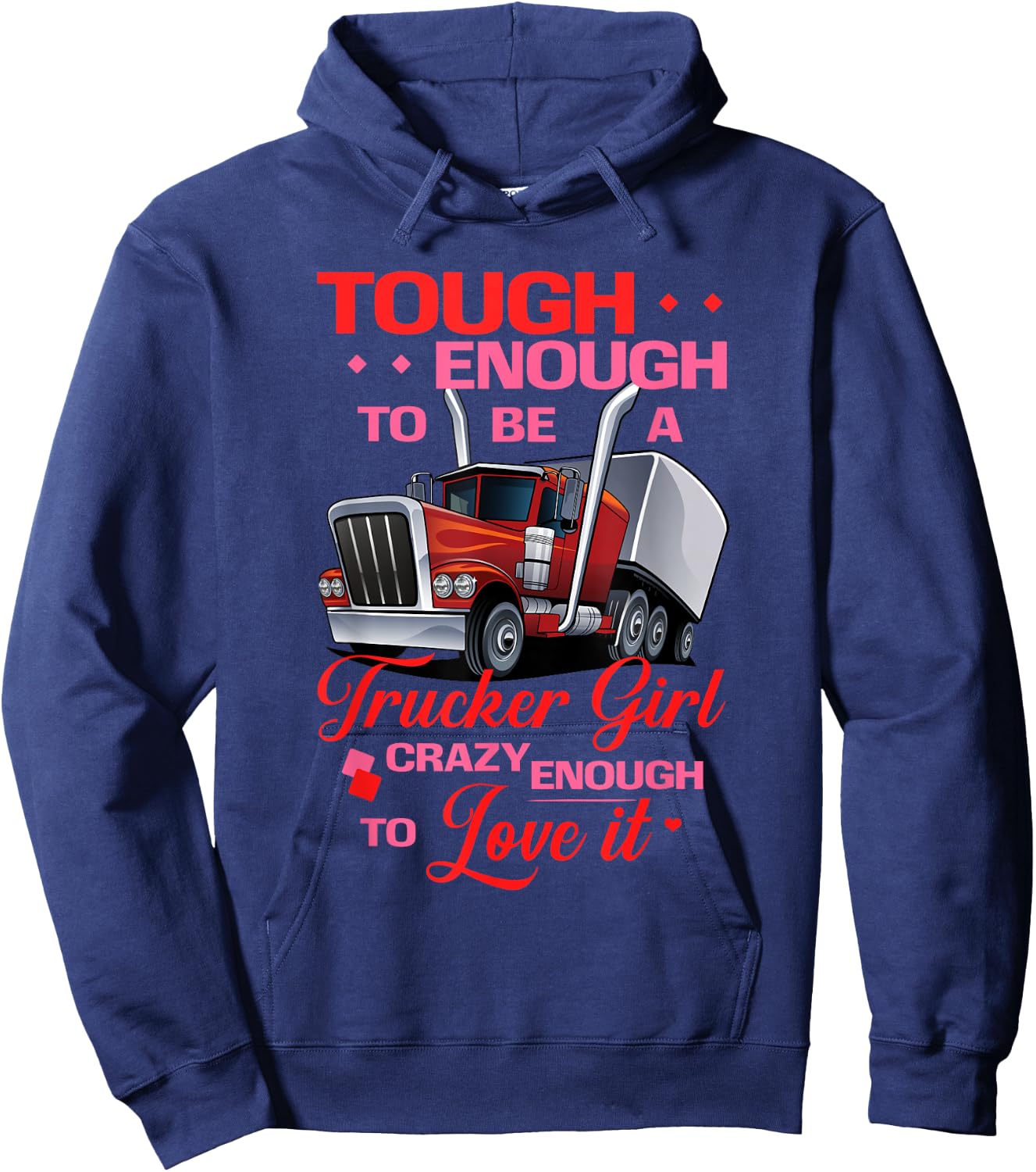 Trucker Girl Tough and Crazy Enough Truck Drivers Hoodie - Hoodie | Navy