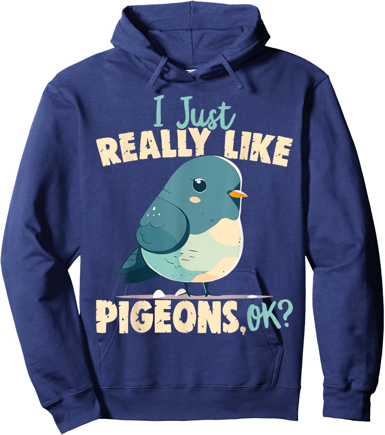 I Just Really Like Pigeons, Ok? - Pigeon and Bird Lover Hoodie - Hoodie | Navy