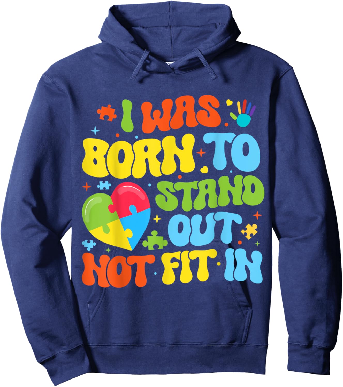 I Was Born To Stand Out Not Fit In Motivational Autism Aware Hoodie - Hoodie | Navy
