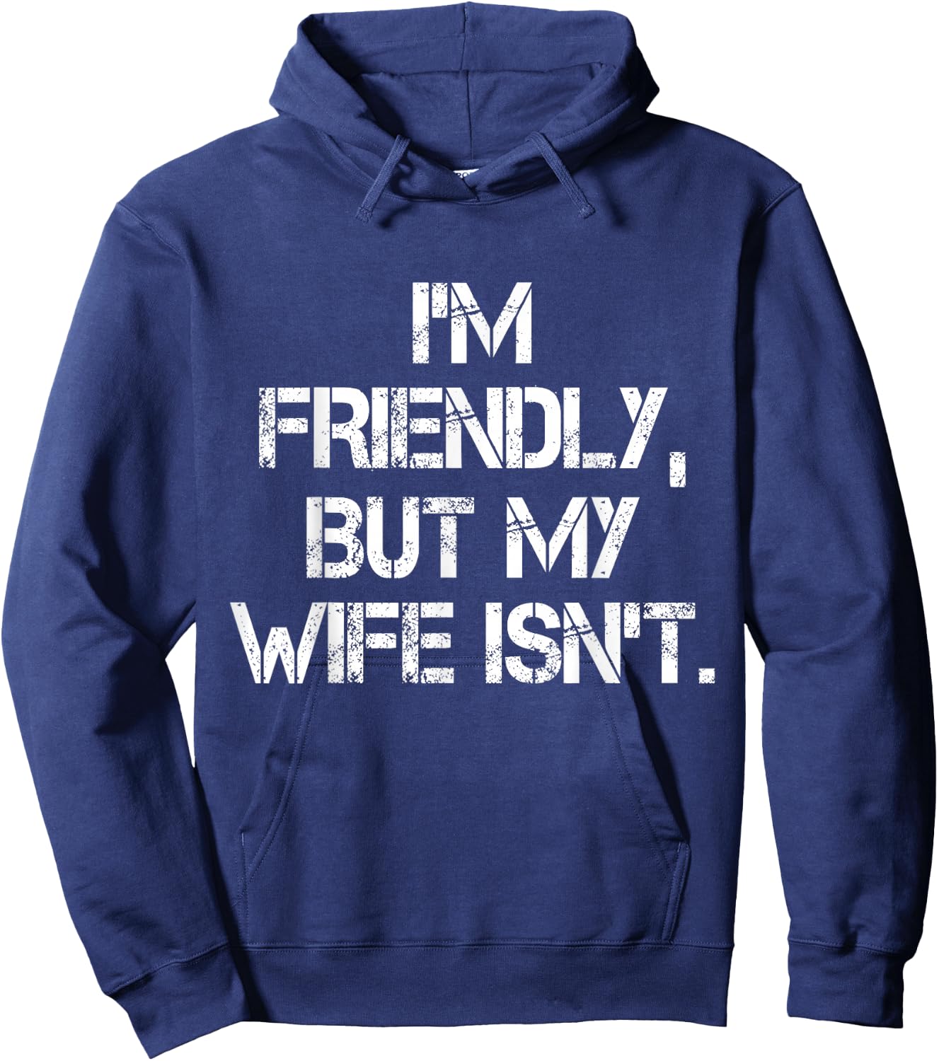 I'm Friendly But My Wife Isn't Don't Touch Me Hoodie - Hoodie | Navy