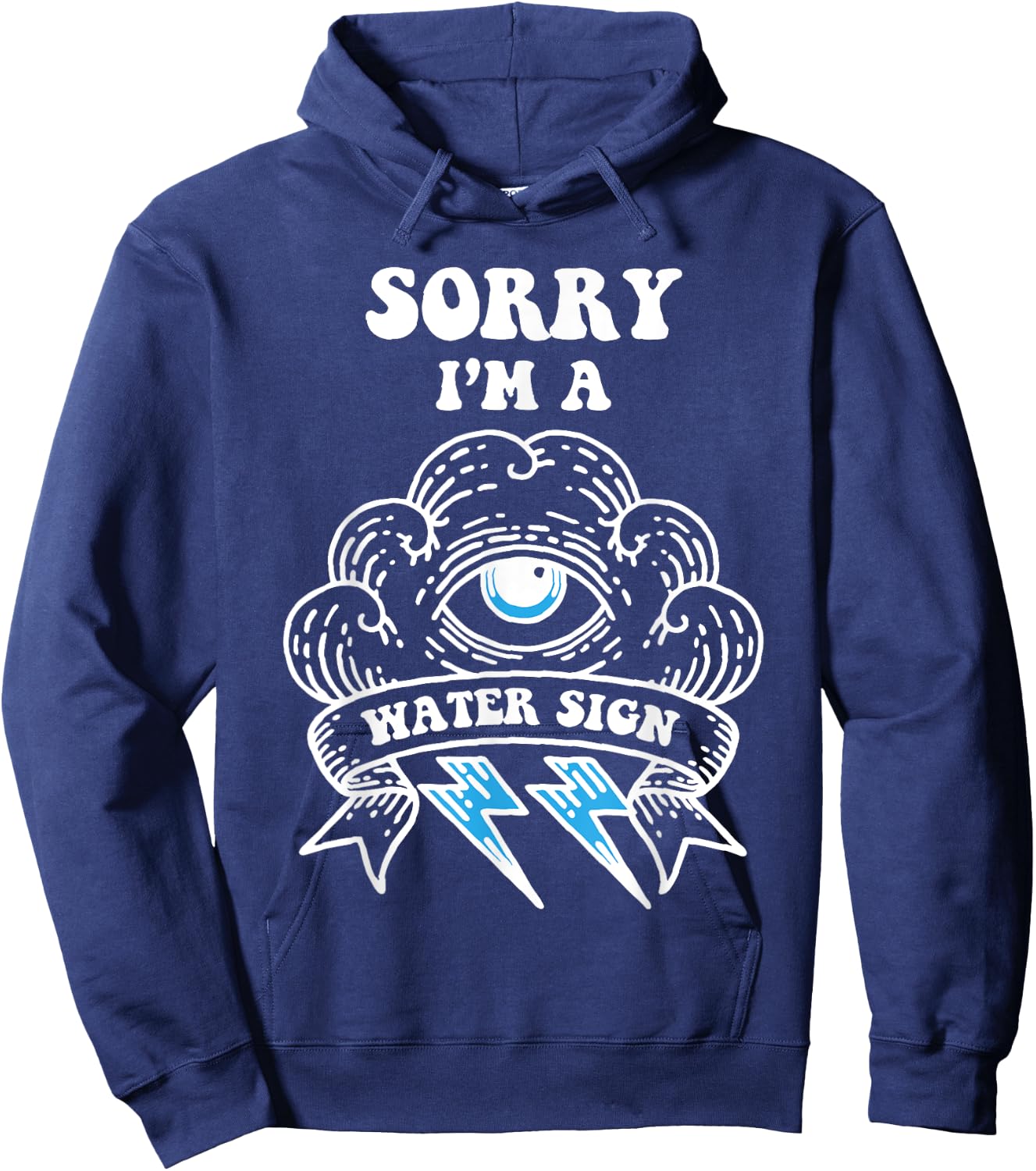 Sorry I'm a Water Sign Hoodie - Hoodie | Navy