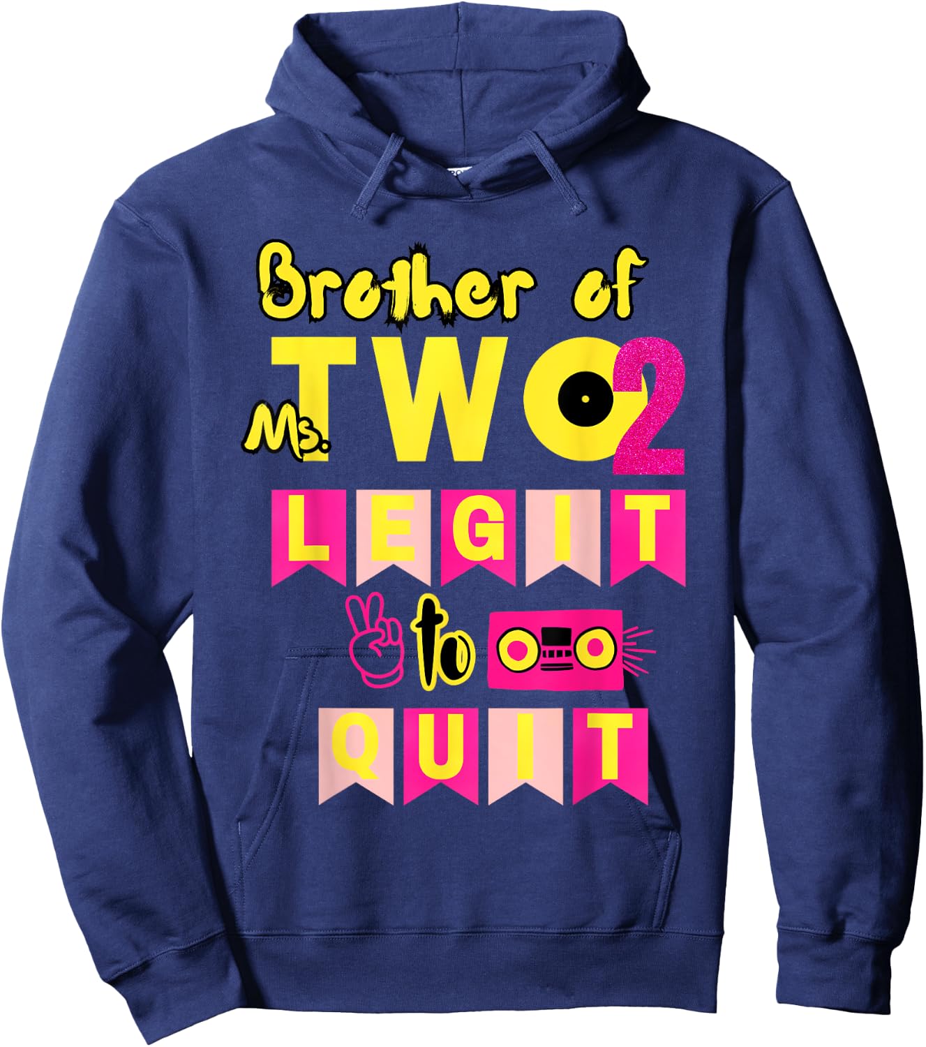 Brother of Ms. Two Legit to Quit 2nd Birthday 80s 90s Party Hoodie - Hoodie | Navy