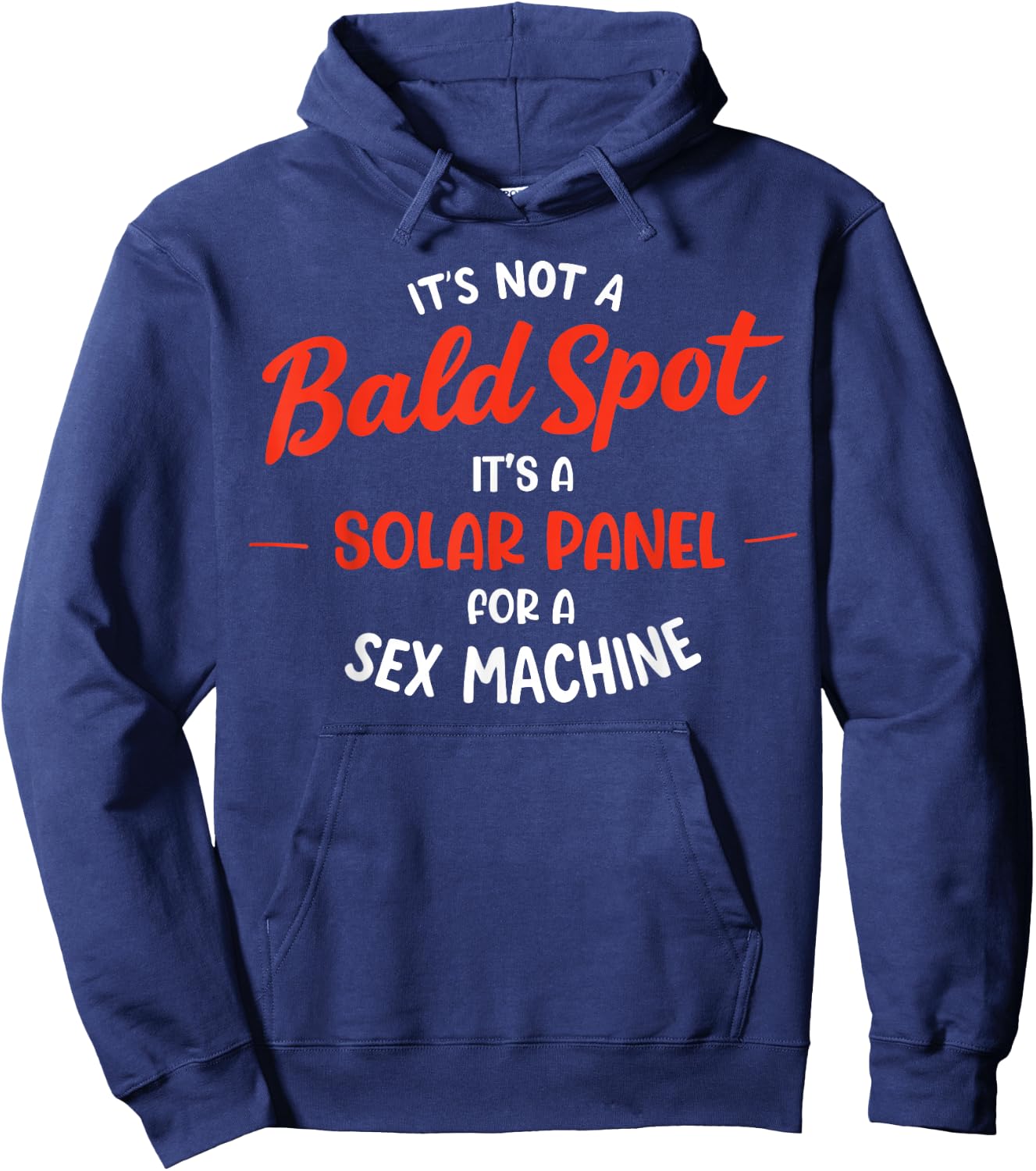 It's Not A Bald Spot It's A Solar Panel For Sex Machine Hoodie - Hoodie | Navy