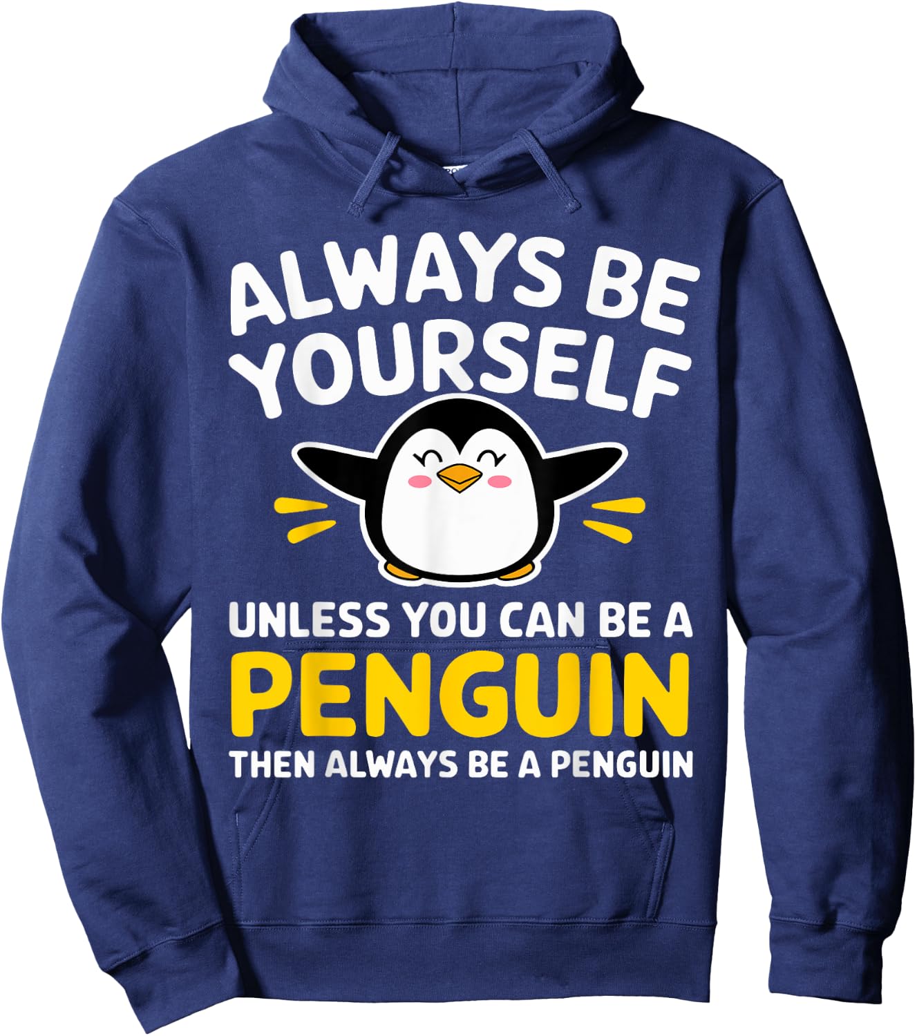 Always Be Yourself Unless You Can Be A Penguin Funny Penguin Hoodie - Hoodie | Navy