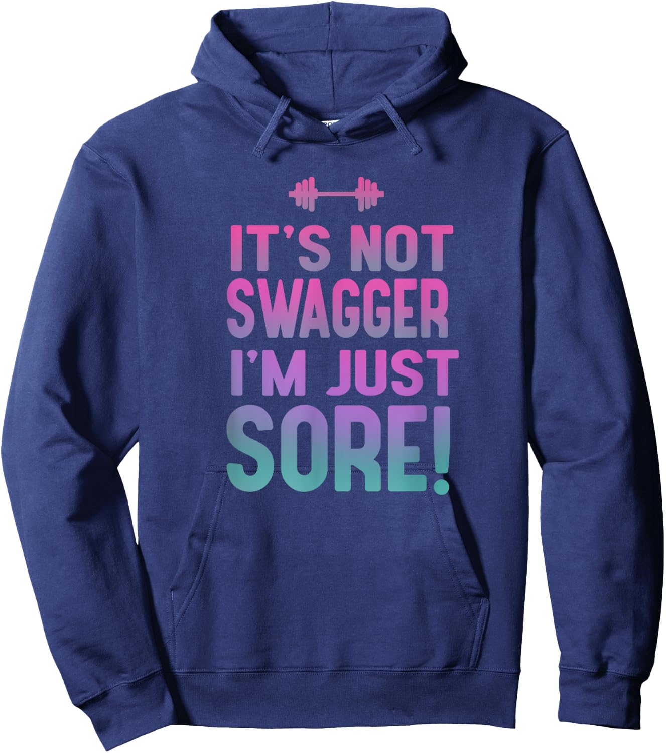 Funny Fitness Shirt - It's Not Swagger I'm Just Sore Hoodie - Hoodie | Navy