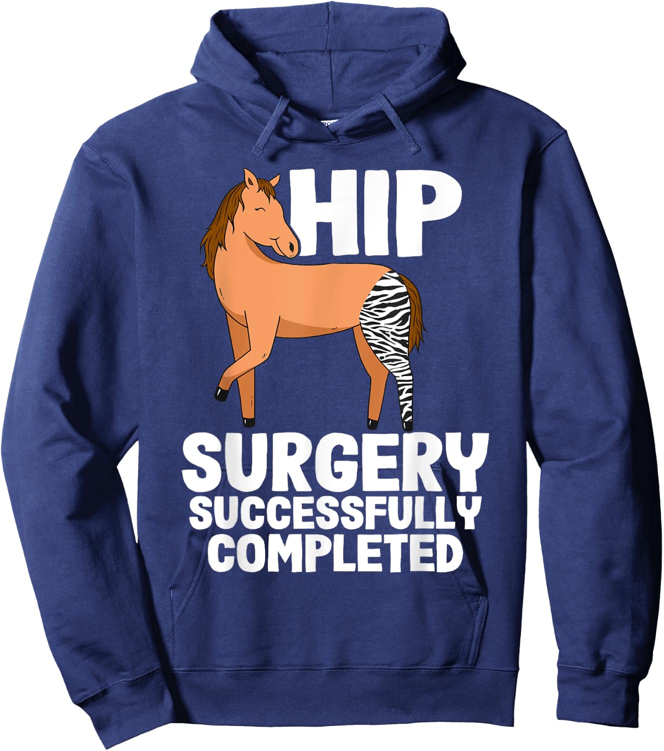 Hip Surgery Successfully Completed Horse Funny Recovery Hoodie - Hoodie | Navy
