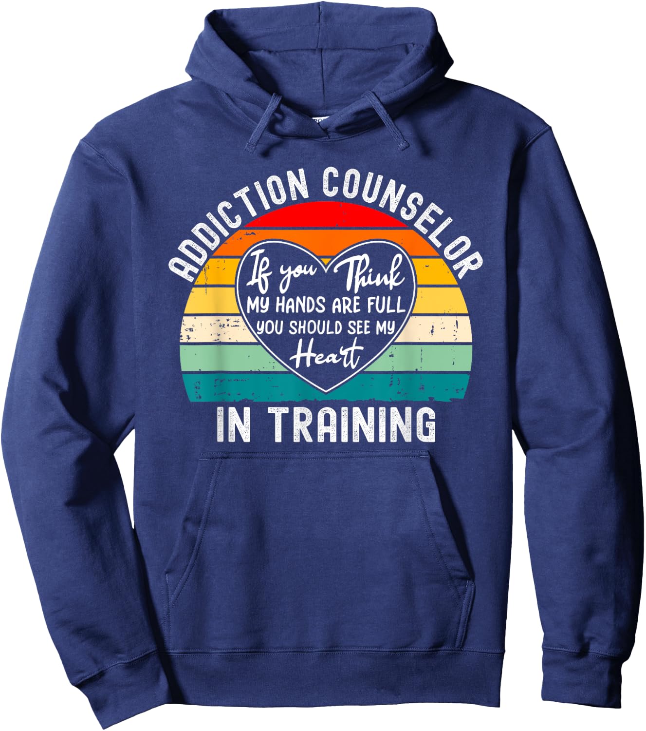 Addiction Counselor In Training - You Should See My Heart Hoodie - Hoodie | Navy