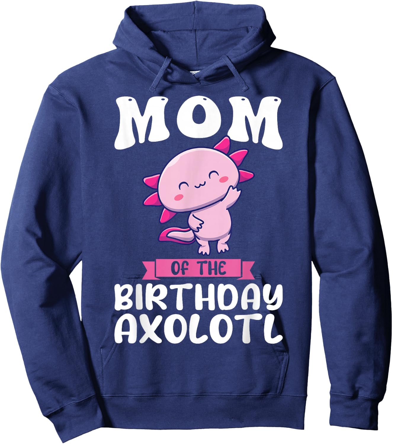 Mom of the Birthday Axolotl Birthday Hoodie - Hoodie | Navy