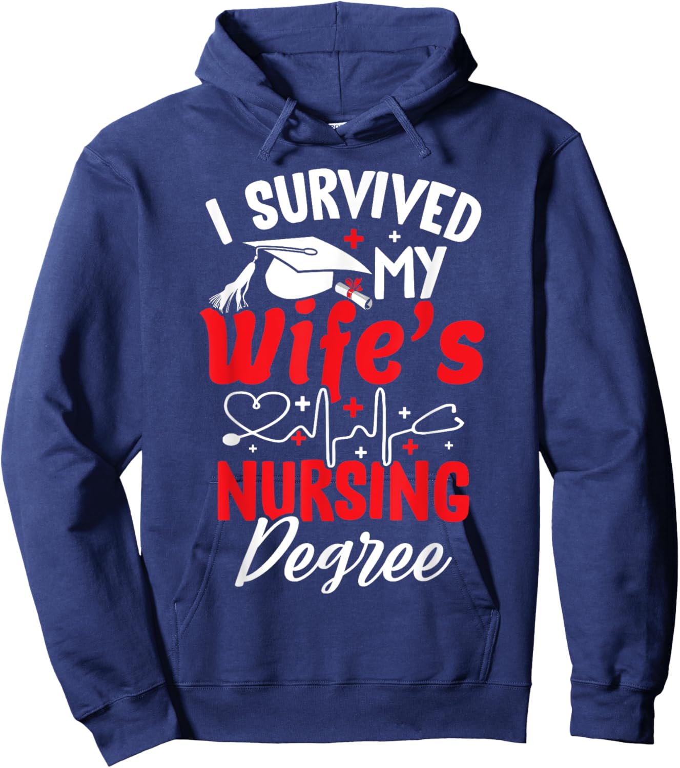 I Survived My Wife's Nursing Degree Graduation Graduate Hoodie - Hoodie | Navy