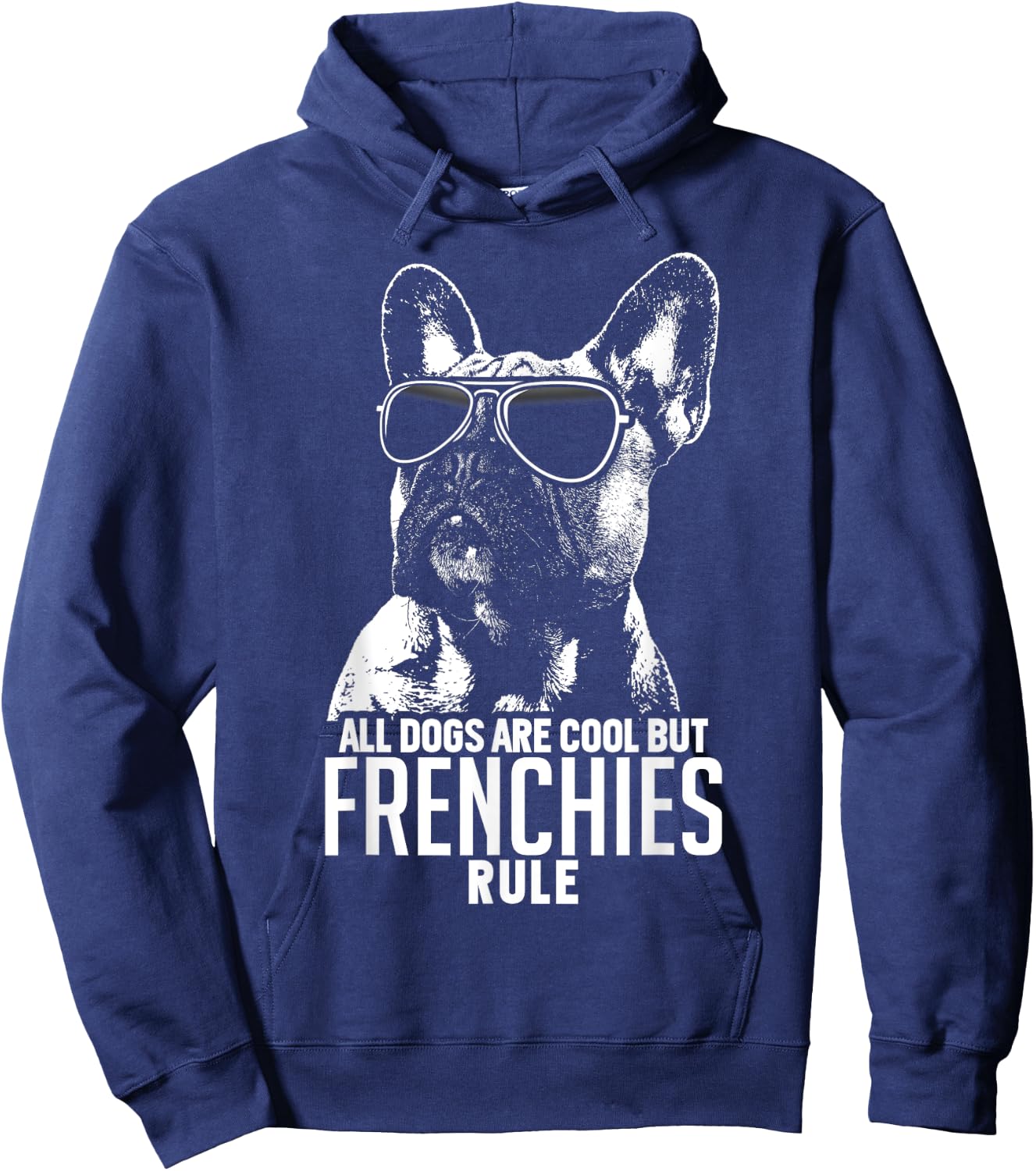 Dogs are Cool But French Bulldogs Rule Funny Hoodie - Hoodie | Navy