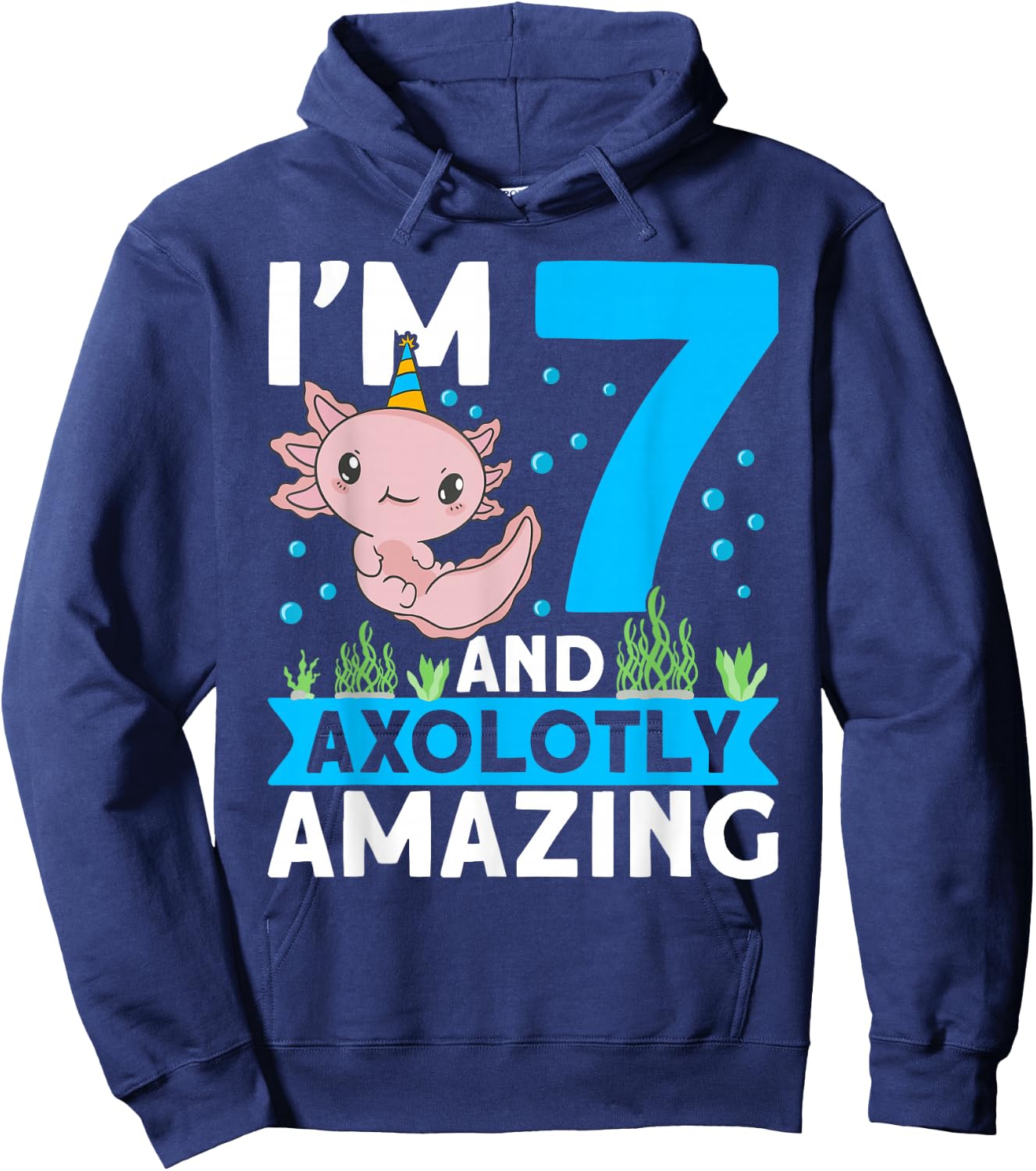I'm 7 and axolotly amazing 7th Birthday Kids Axolotl Hoodie - Hoodie | Navy