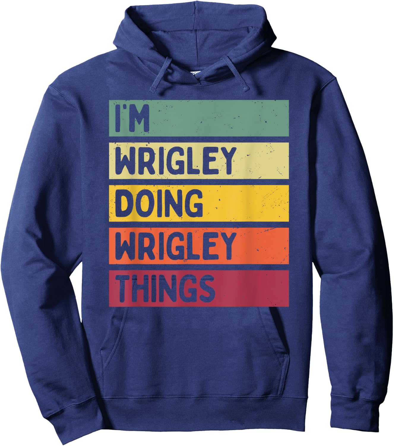 I'm Wrigley Doing Wrigley Things Funny Personalized Quote Hoodie - Hoodie | Navy
