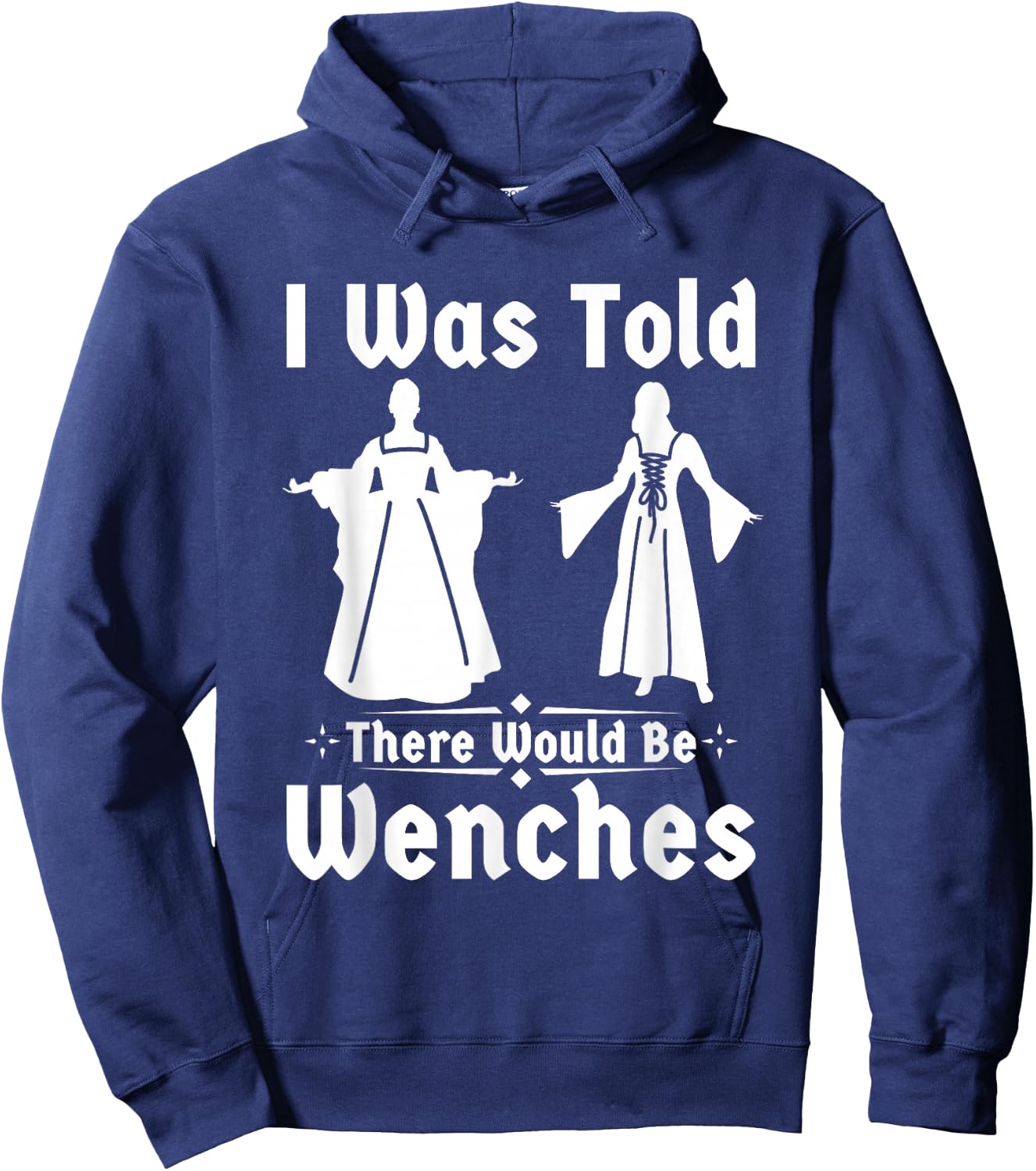 Funny ren faire I was told there would be wenches Hoodie - Hoodie | Navy