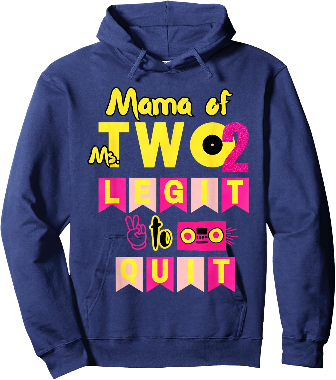 Mama of Ms. Two Legit to Quit 2nd Birthday 80s 90s Party Hoodie - Hoodie | Navy