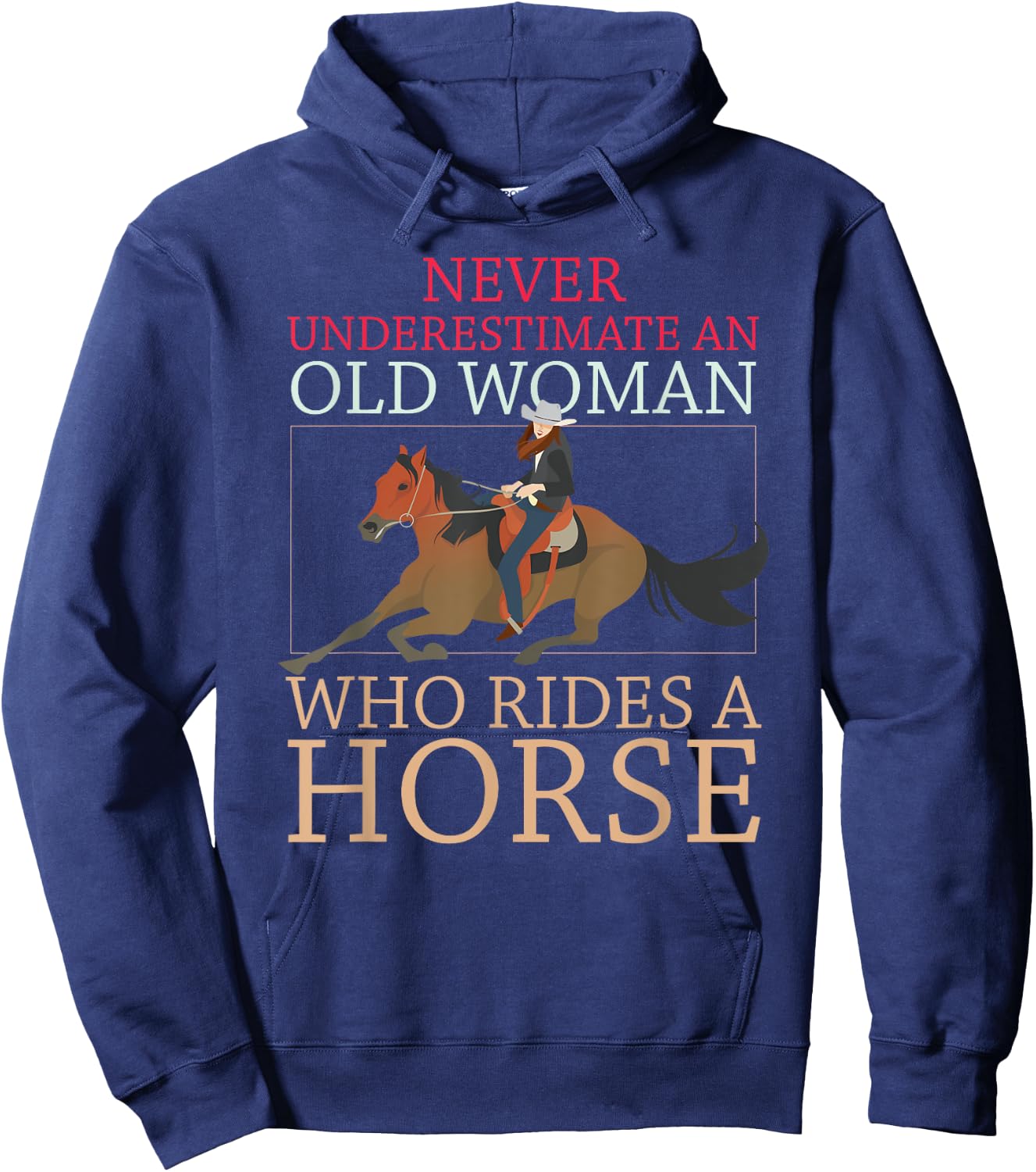 Never Underestimate An Old Woman Who Rides A Horse Cowgirl Hoodie - Hoodie | Navy