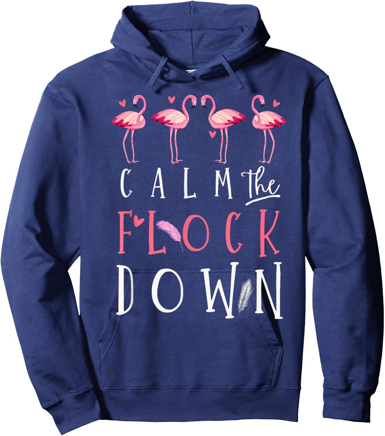 Funny Flamingo Lovers Calm The Flock Down Summer Animal Art Hoodie - Hoodie | Navy