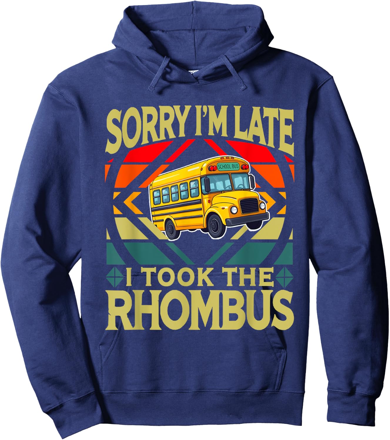 Sorry I'm Late I Took The Rhombus Sarcastic Math Teacher Hoodie - Hoodie | Navy