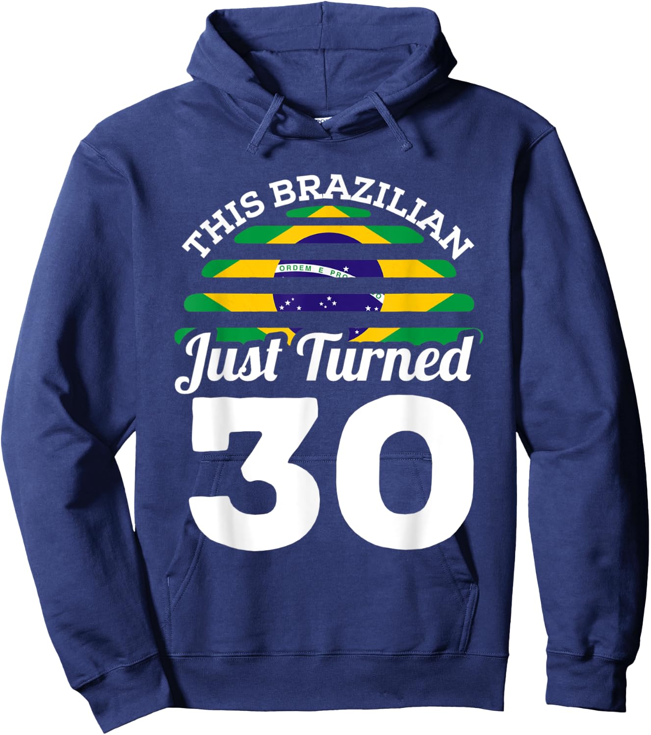 This Brazilian Just Turned 30 Brazil 30th Birthday Gag Gift Hoodie - Hoodie | Navy