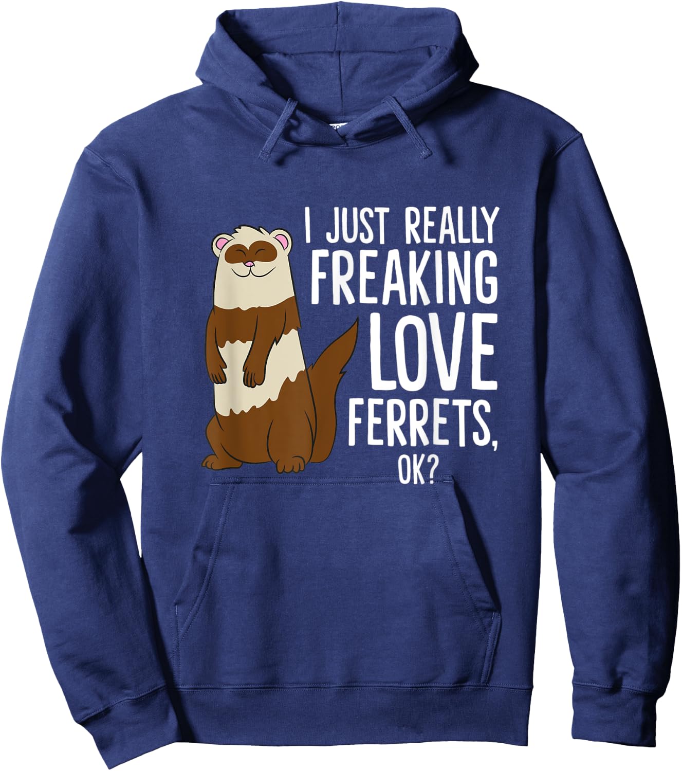 Ferret Pet Owner Gift I Just Really Freaking Love Ferrets Hoodie - Hoodie | Navy
