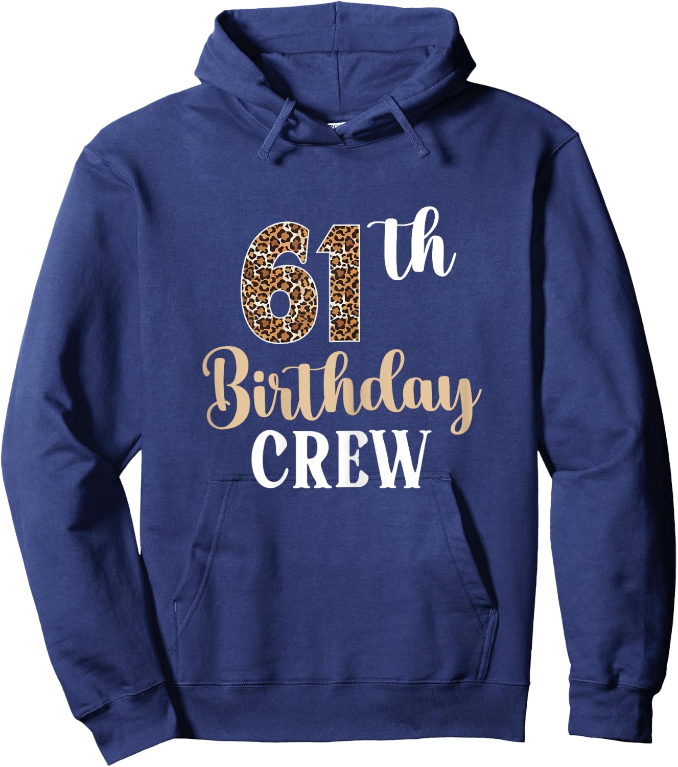 61th Birthday Crew 61 Years Old Birthday leopard 61 BDay Hoodie - Hoodie | Navy